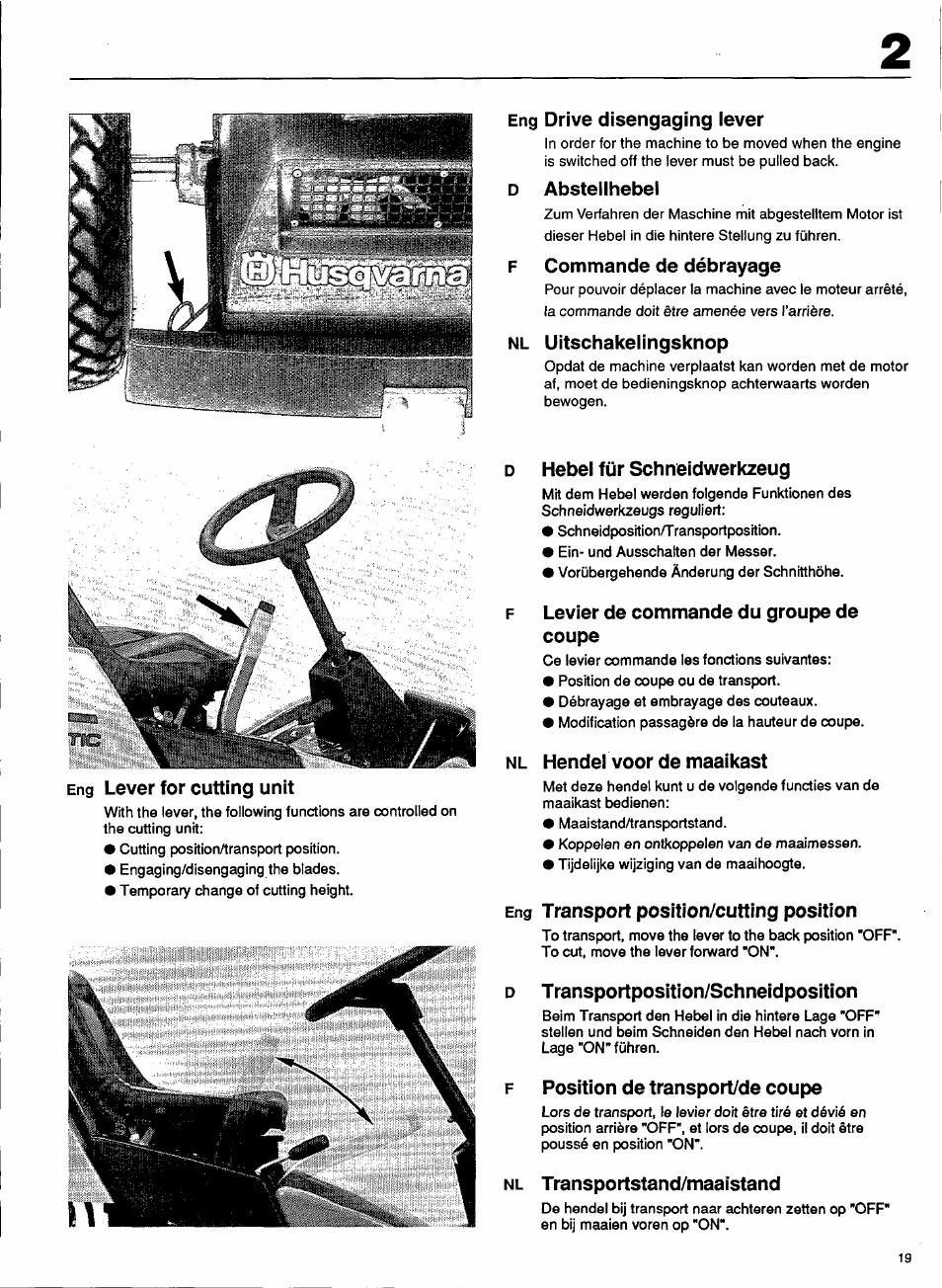 Eng drive disengaging lever, D absteilhebel, F commande de débrayage | Nl uitschakelingsknop, Eng lever for cutting unit, D hebei für schneidwerkzeug, F levier de commande du groupe de coupe, Nl hendel voor de maaikast, Eng transport position/cutting position, D t ransportposition/schneidposition | Husqvarna 1000-14 User Manual | Page 21 / 68