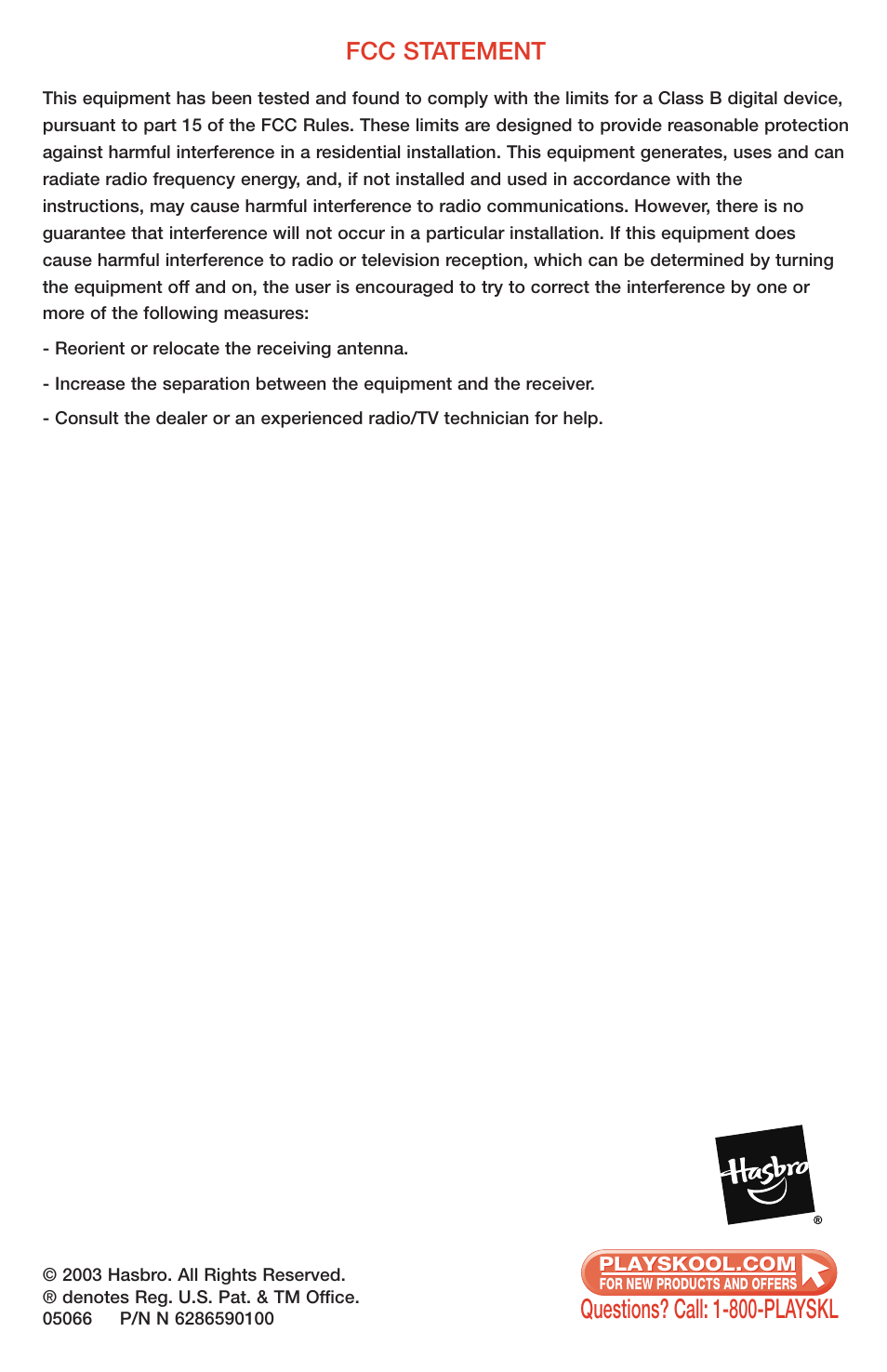 Questions? call: 1-800-playskl, Fcc statement | Hasbro Wheels the Bus 05066 User Manual | Page 4 / 4