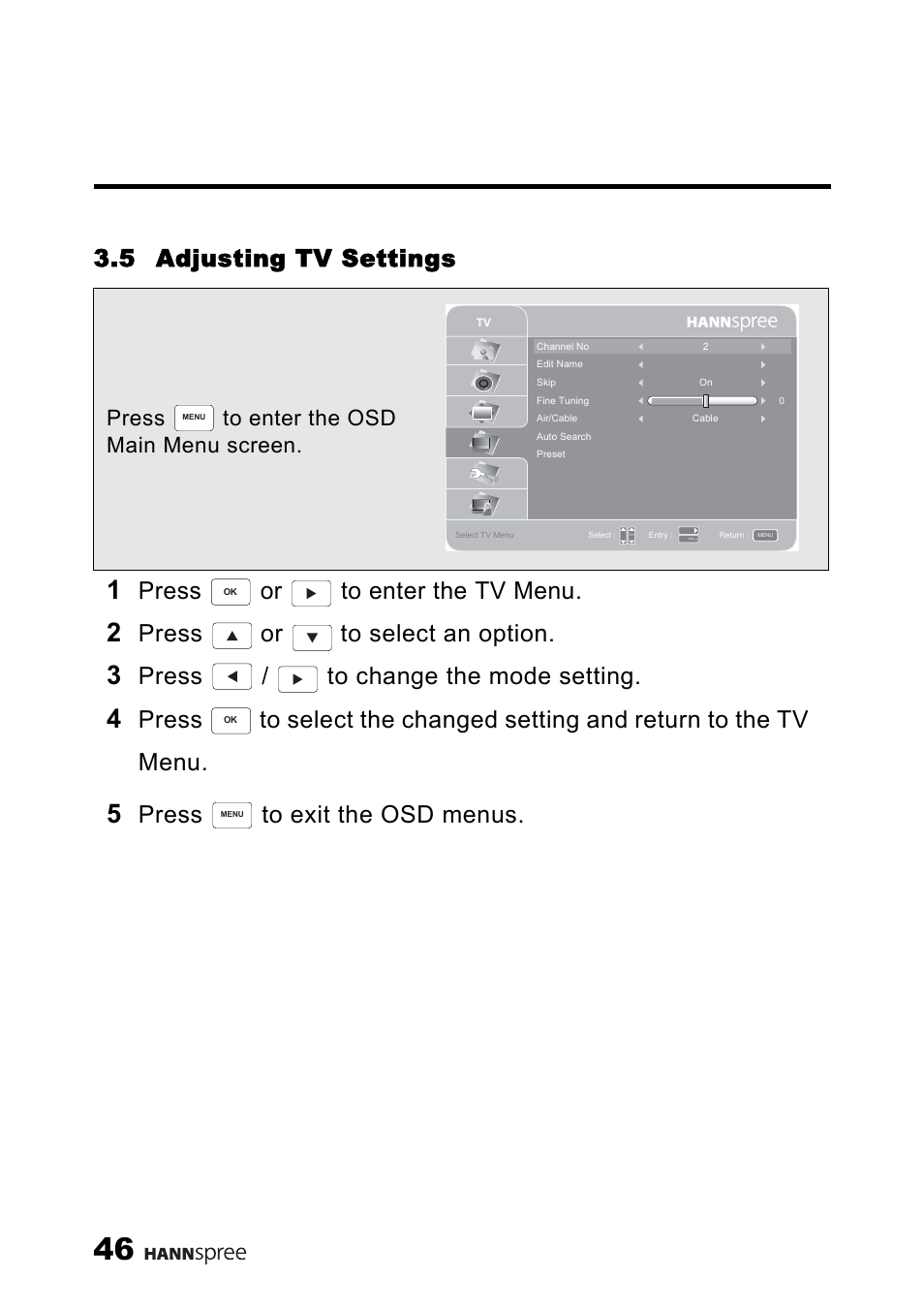 5 adjusting tv settings, Press or to enter the tv menu, Press or to select an option | Press / to change the mode setting, Press to exit the osd menus, Press to enter the osd main menu screen | HANNspree MAK-000039 User Manual | Page 47 / 65