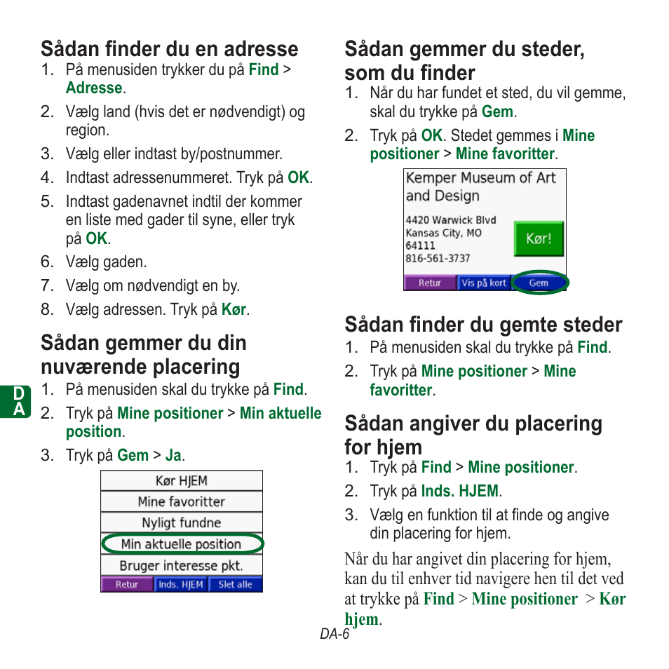 Sådan finder du en adresse, Sådan gemmer du din nuværende placering, Sådan gemmer du steder, som du finder | Sådan finder du gemte steder, Sådan angiver du placering for hjem | Garmin nuvi 350 EN User Manual | Page 64 / 92