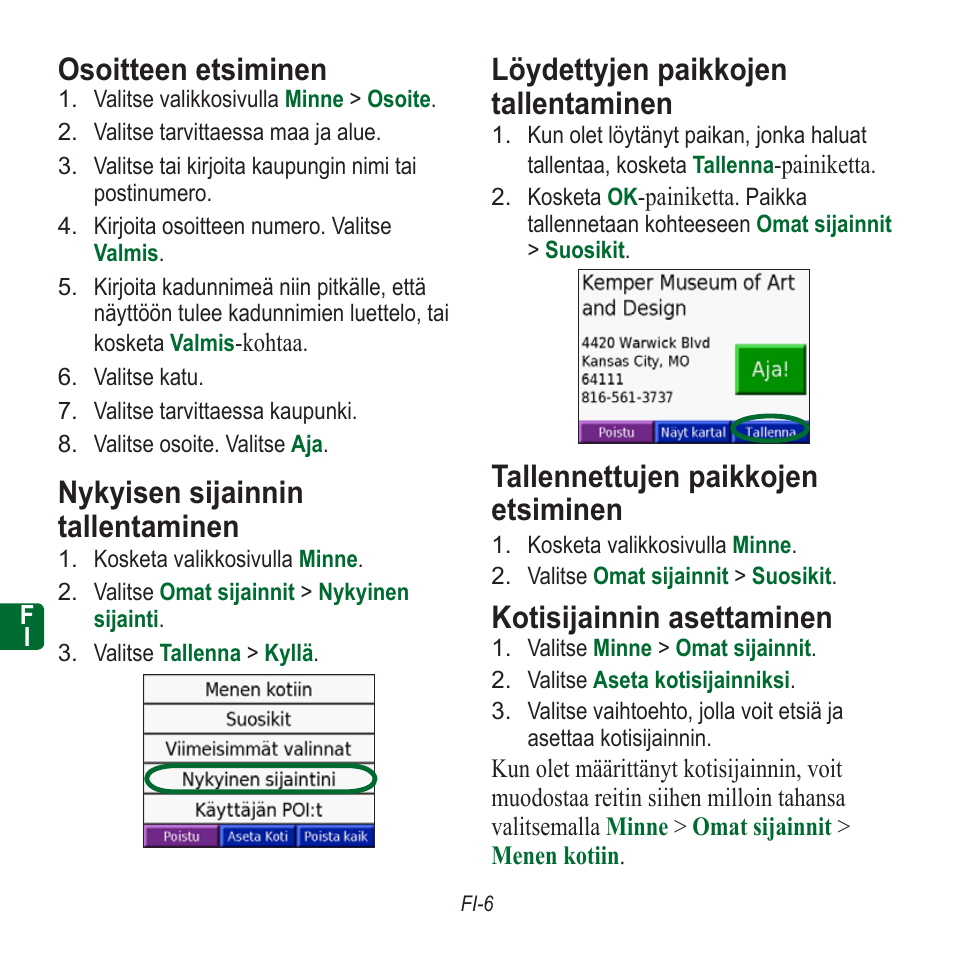Osoitteen etsiminen, Nykyisen sijainnin tallentaminen, Löydettyjen paikkojen tallentaminen | Tallennettujen paikkojen etsiminen, Kotisijainnin asettaminen | Garmin nuvi 350 EN User Manual | Page 72 / 92