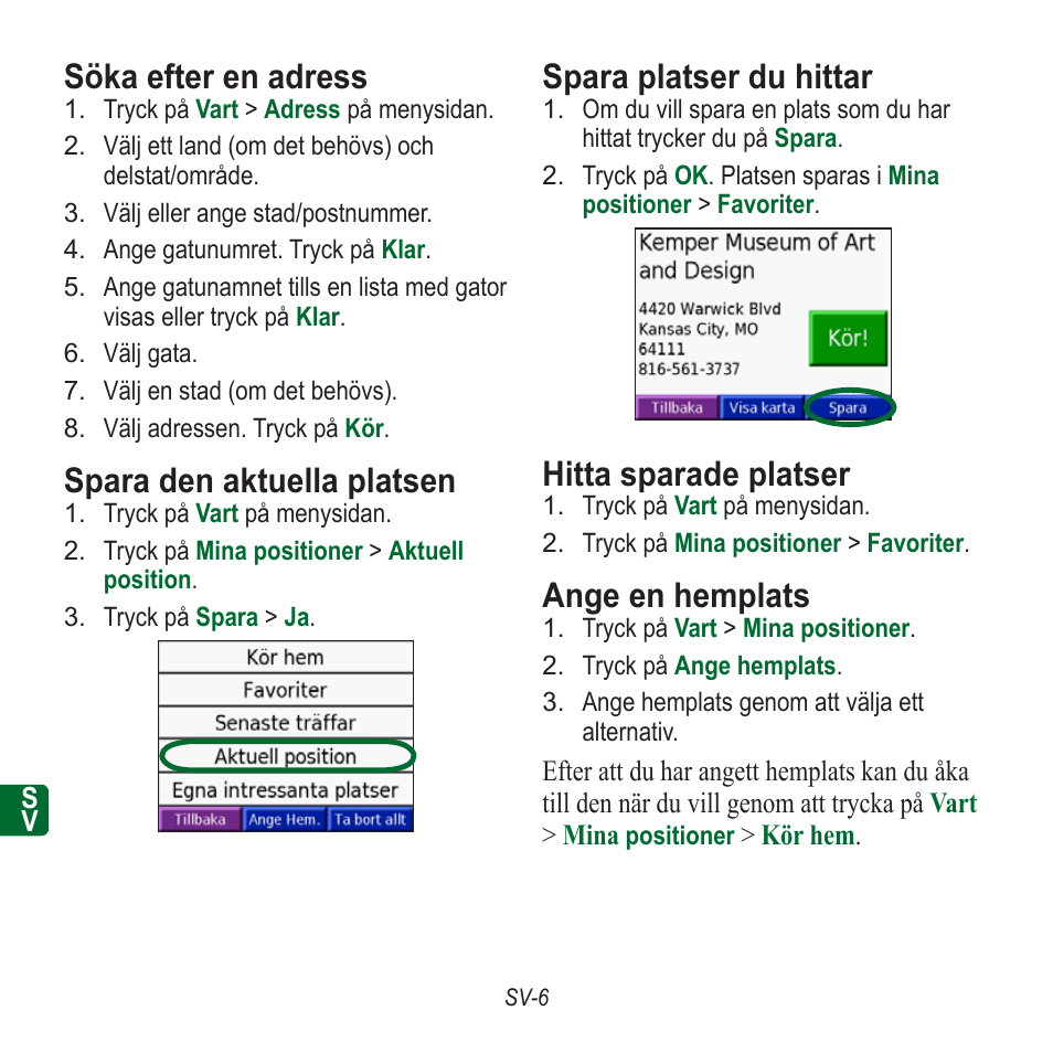 Söka efter en adress, Spara den aktuella platsen, Spara platser du hittar | Hitta sparade platser, Ange en hemplats | Garmin nuvi 350 EN User Manual | Page 88 / 92