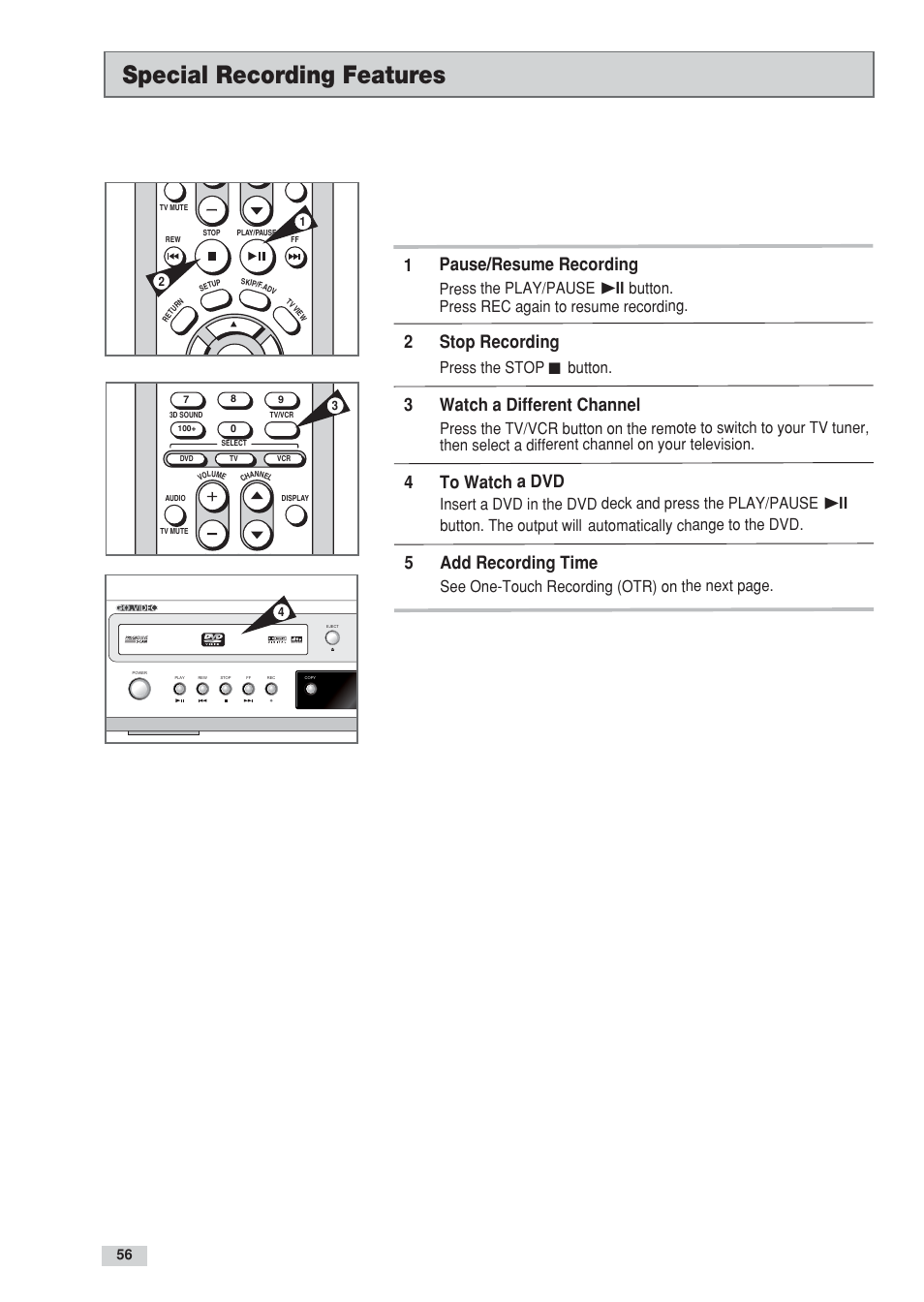 Special recording features, 1pause/resume recording, 2stop recording | 3watch a different channel, 4to watch a dvd, 5add recording time, Press the play/pause, Ll button. press rec again to resume recording, Press the stop ■ button, See one-touch recording (otr) on the next page | Go-Video DV2130 User Manual | Page 56 / 66