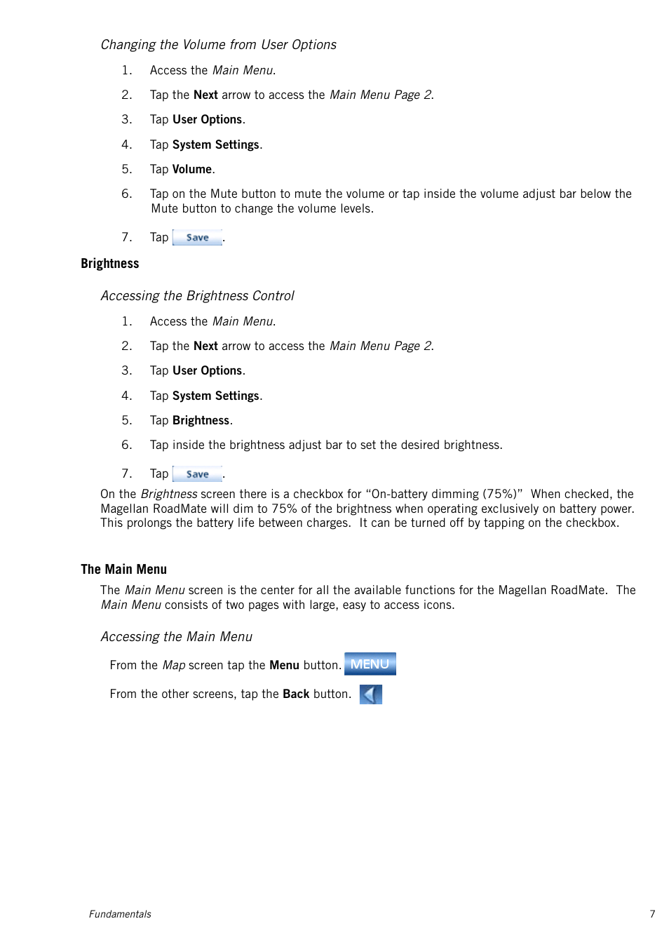 Changing the volume from user options, Brightness, Accessing the brightness control | The main menu, Accessing the main menu | Magellan RoadMate 1415 User Manual | Page 16 / 60