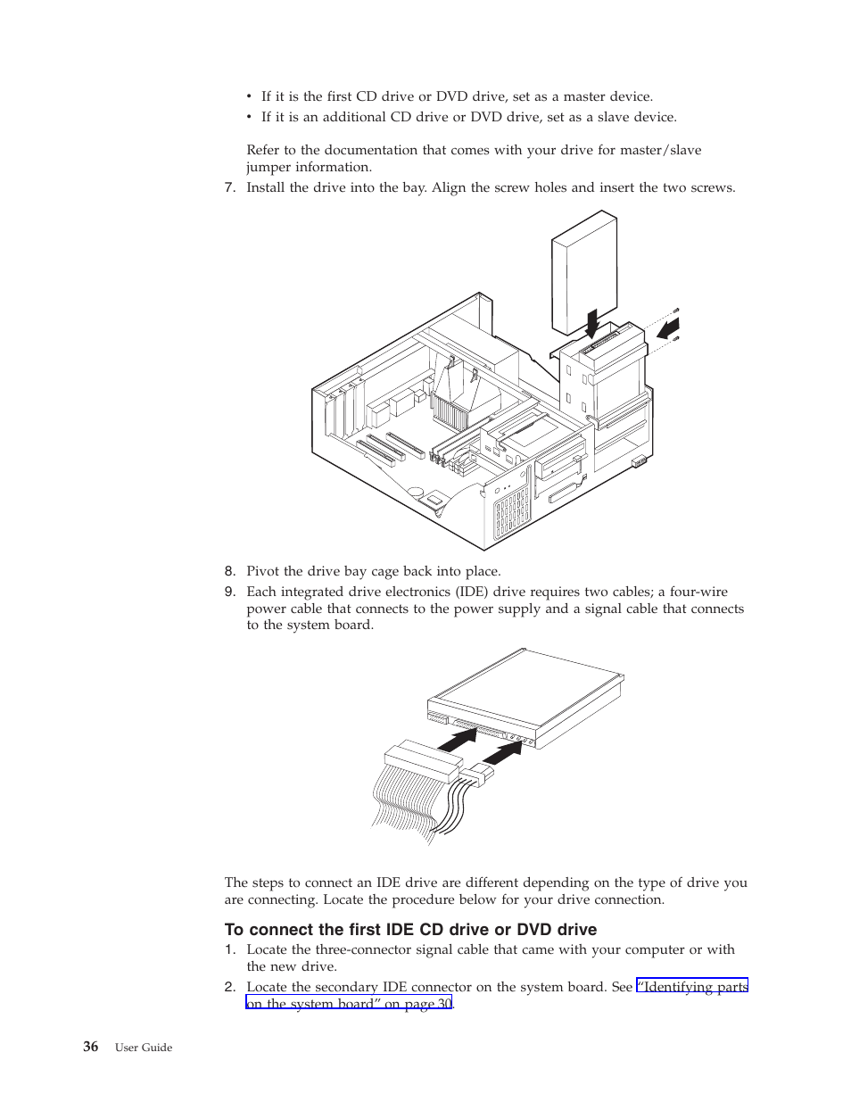 To connect the first ide cd drive or dvd drive | IBM Partner Pavilion 6350 User Manual | Page 48 / 86