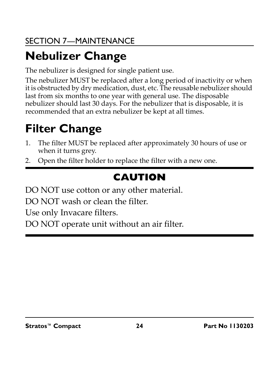 Nebulizer change, The nebulizer is designed for single patient use, Filter change | Caution, Do not use cotton or any other material, Do not wash or clean the filter, Use only invacare filters, Do not operate unit without an air filter, Nebulizer change filter change | Invacare Stratos Compact IRC 1710 User Manual | Page 24 / 92