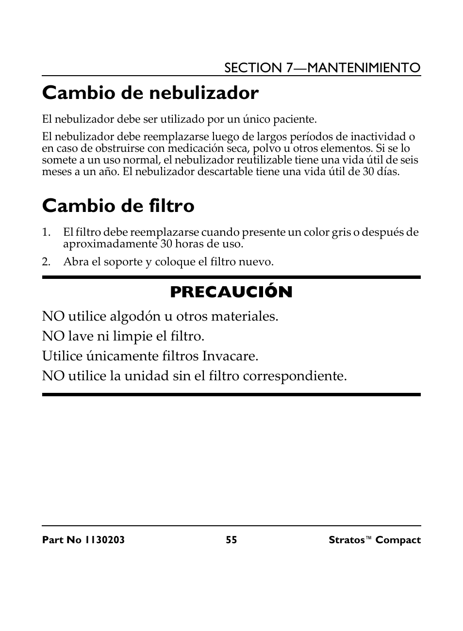 Cambio de nebulizador, Cambio de filtro, Abra el soporte y coloque el filtro nuevo | Precaución, No utilice algodón u otros materiales, No lave ni limpie el filtro, Utilice únicamente filtros invacare, No utilice la unidad sin el filtro correspondiente | Invacare Stratos Compact IRC 1710 User Manual | Page 55 / 92