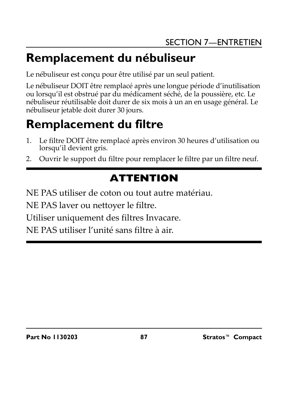 Remplacement du nébuliseur, Remplacement du filtre, Attention | Ne pas utiliser de coton ou tout autre matériau, Ne pas laver ou nettoyer le filtre, Utiliser uniquement des filtres invacare, Ne pas utiliser l’unité sans filtre à air, Remplacement du nébuliseur remplacement du filtre | Invacare Stratos Compact IRC 1710 User Manual | Page 87 / 92