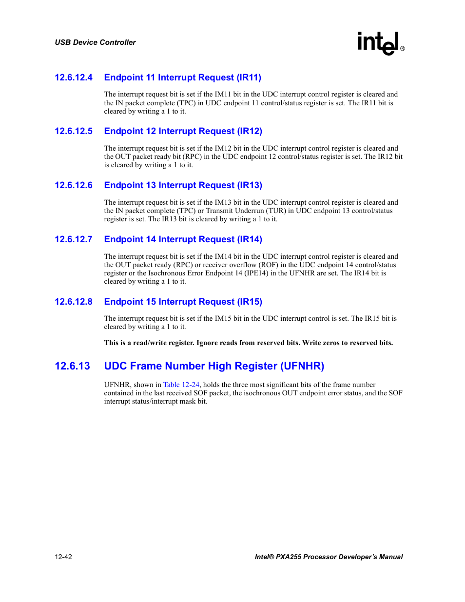 4 endpoint 11 interrupt request (ir11), 5 endpoint 12 interrupt request (ir12), 6 endpoint 13 interrupt request (ir13) | 7 endpoint 14 interrupt request (ir14), 8 endpoint 15 interrupt request (ir15), 13 udc frame number high register (ufnhr), 13 udc frame number high register (ufnhr) -42 | Intel PXA255 User Manual | Page 444 / 600