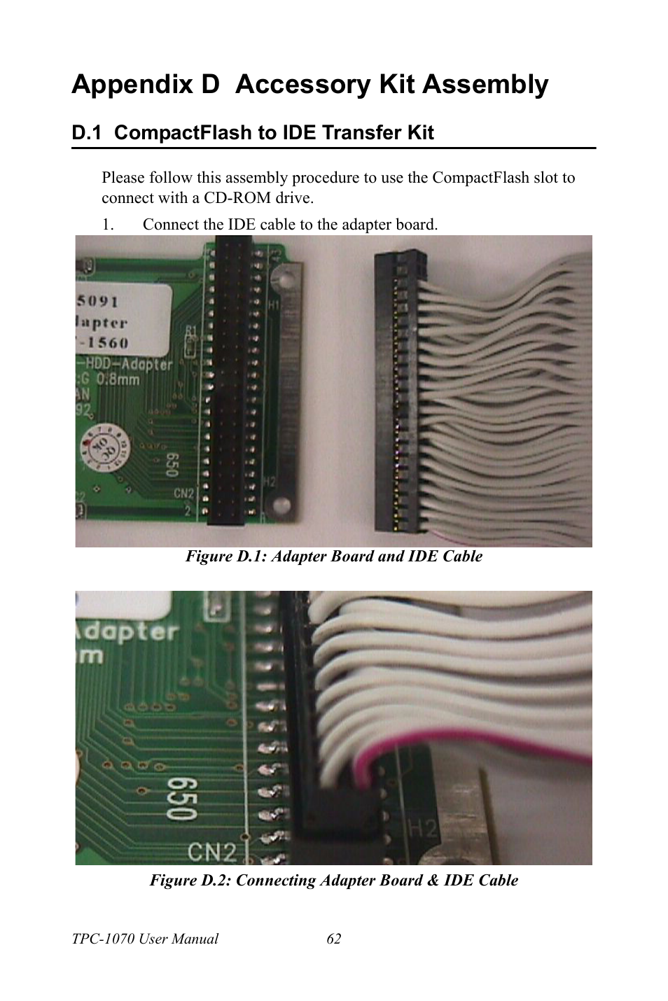 Appendix d accessory kit assembly, D.1 compactflash to ide transfer kit, Figure d.1: adapter board and ide cable | Figure d.2: connecting adapter board & ide cable, Compactflash to ide transfer kit | Intel TPC-1070 User Manual | Page 74 / 92