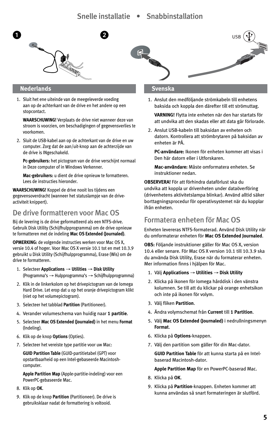 De drive formatteren voor mac os, Formatera enheten för mac os, Snelle installatie • snabbinstallation | Iomega EN61000-3-2 User Manual | Page 5 / 32