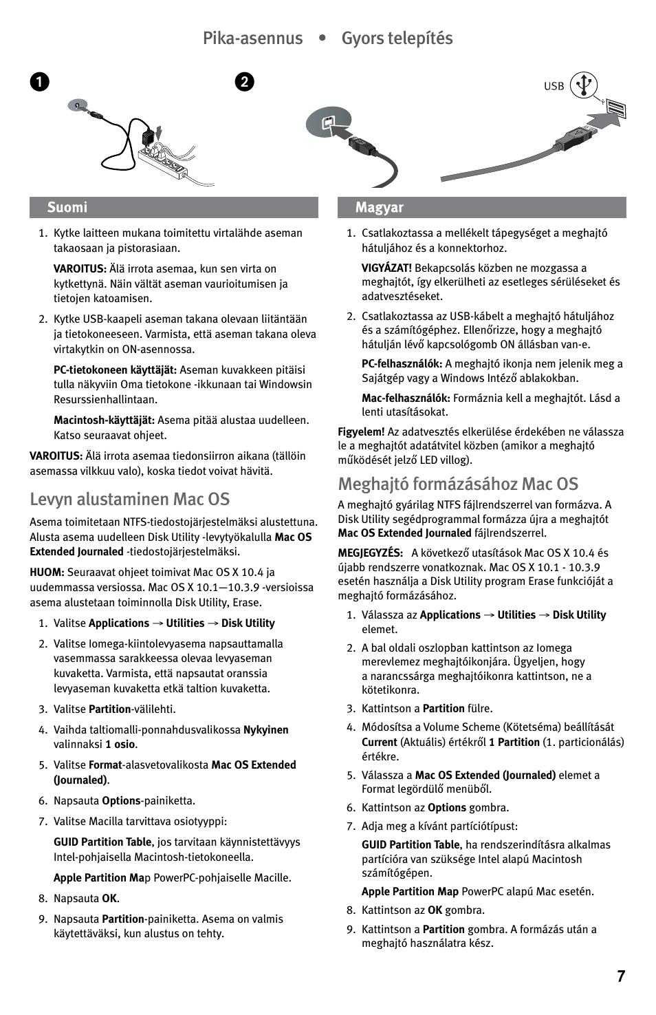 Levyn alustaminen mac os, Meghajtó formázásához mac os, Pika-asennus • gyors telepítés | Iomega EN61000-3-2 User Manual | Page 7 / 32