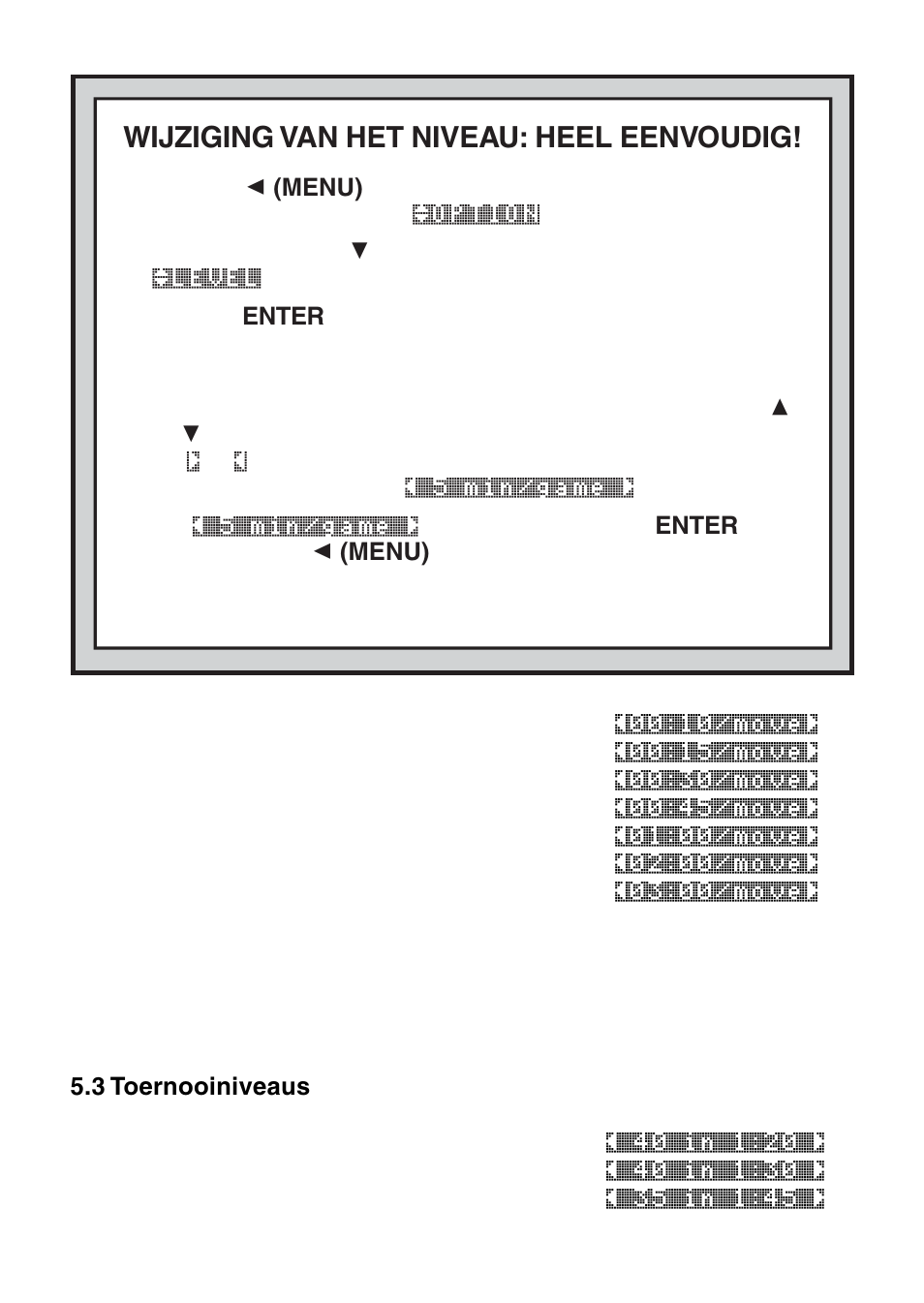 Wijziging van het niveau: heel eenvoudig | Saitek Mephisto Maestro Travel Chess Computer User Manual | Page 188 / 209