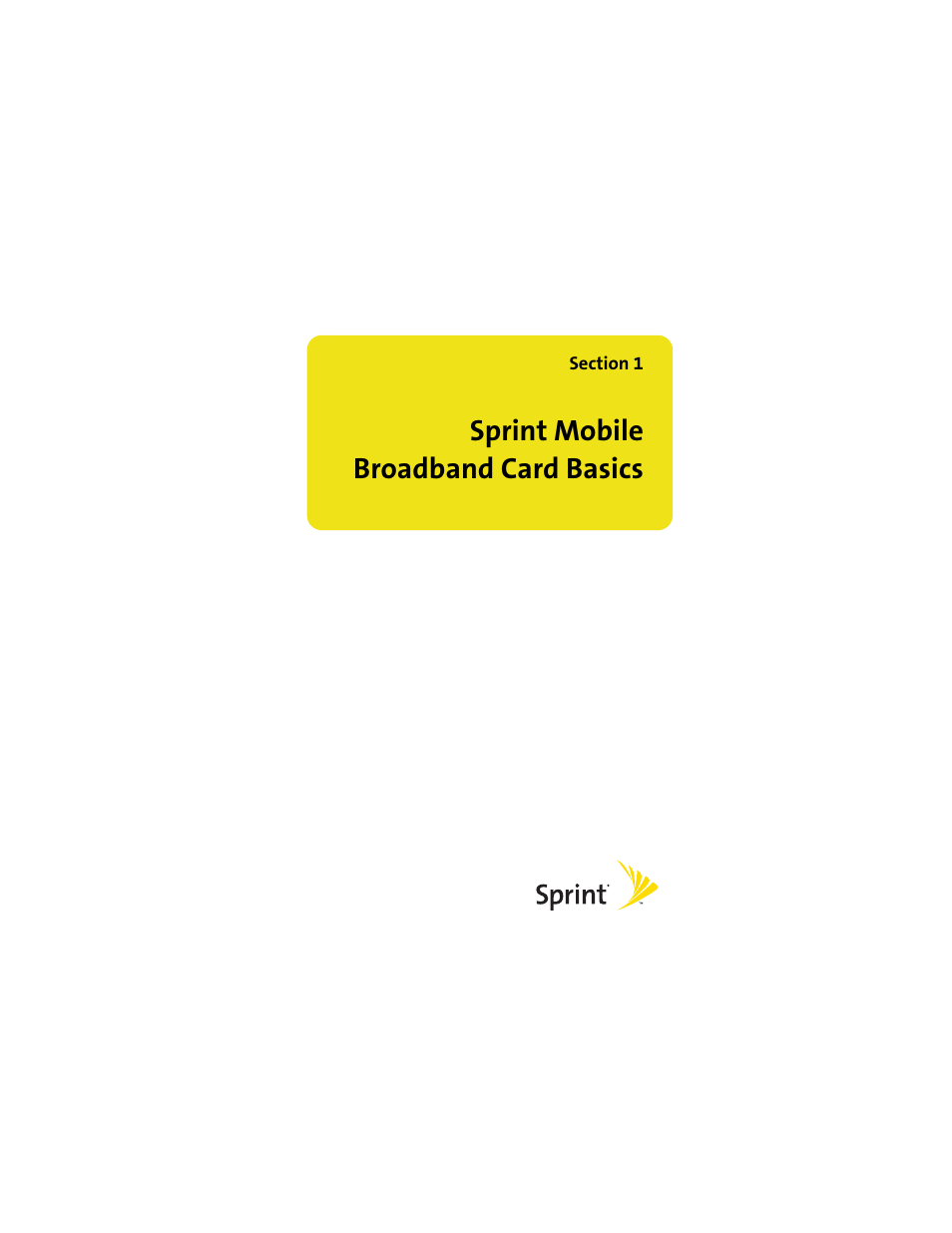 Sprint mobile broadband card basics, Section 1: sprint mobile broadband card basics | Sprint Nextel S720 User Manual | Page 7 / 119