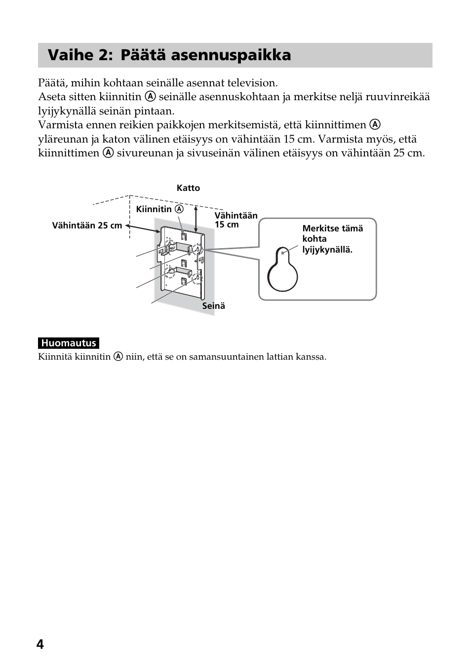 Vaihe 2: päätä asennuspaikka | Sony SU-W210 User Manual | Page 112 / 148