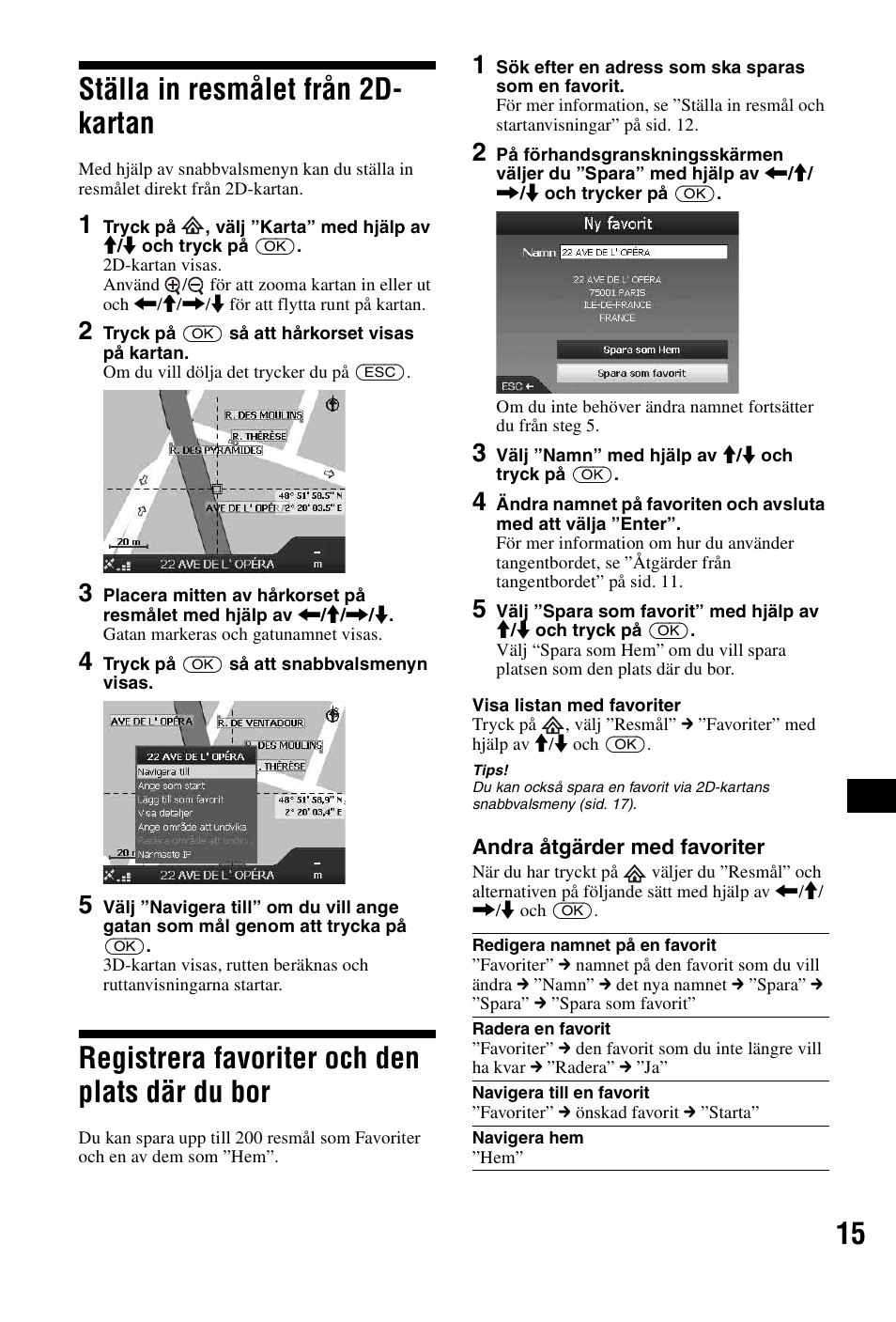 Ställa in resmålet från 2d- kartan, Registrera favoriter och den plats där du bor, Du bor | 15 ställa in resmålet från 2d- kartan | Sony NVX-P1 User Manual | Page 167 / 204