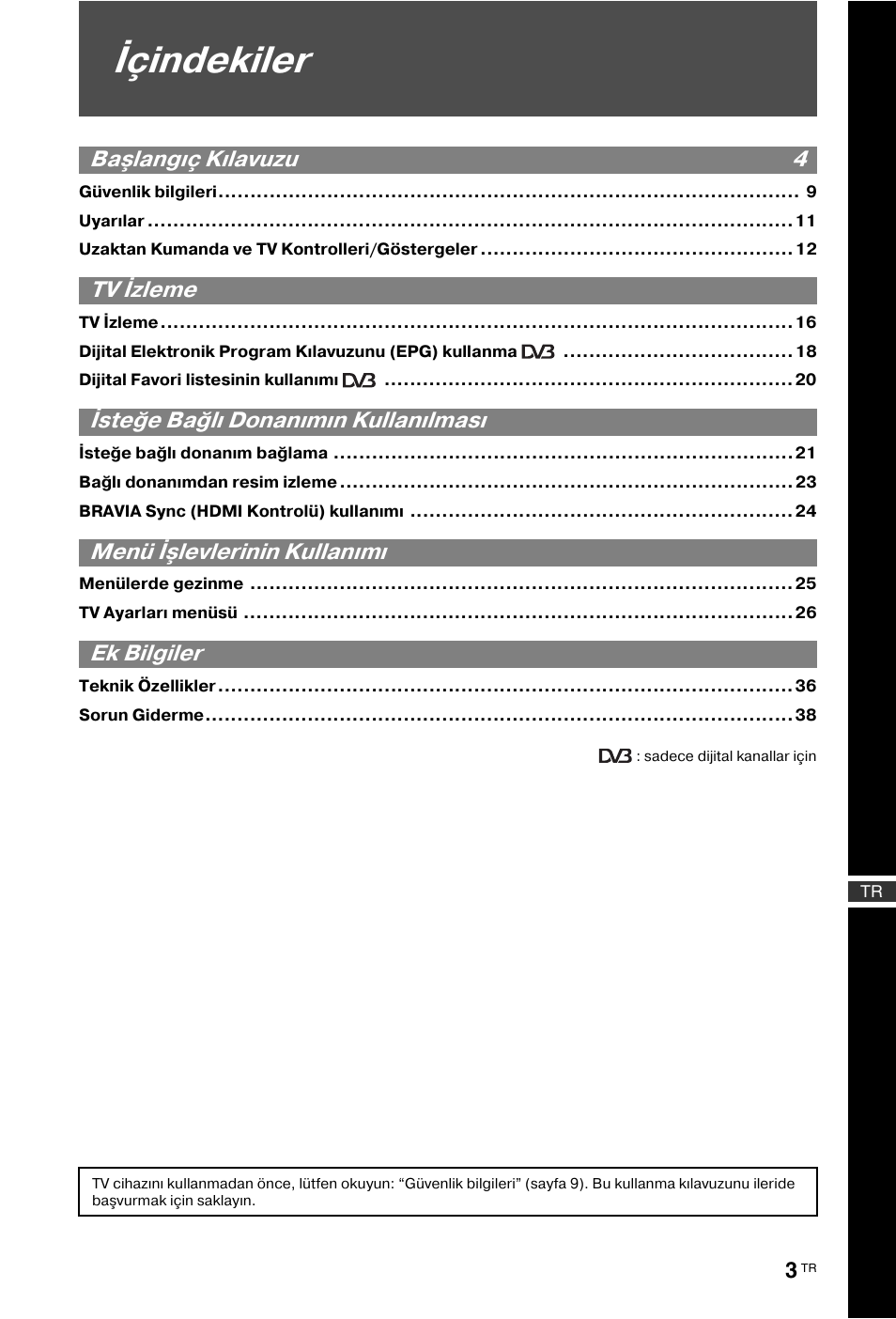 Içindekiler, Başlangıç kılavuzu 4, Tv izleme | Isteğe bağlı donanımın kullanılması, Menü işlevlerinin kullanımı, Ek bilgiler | Sony BRAVIA 3-298-969-61(1) User Manual | Page 41 / 84