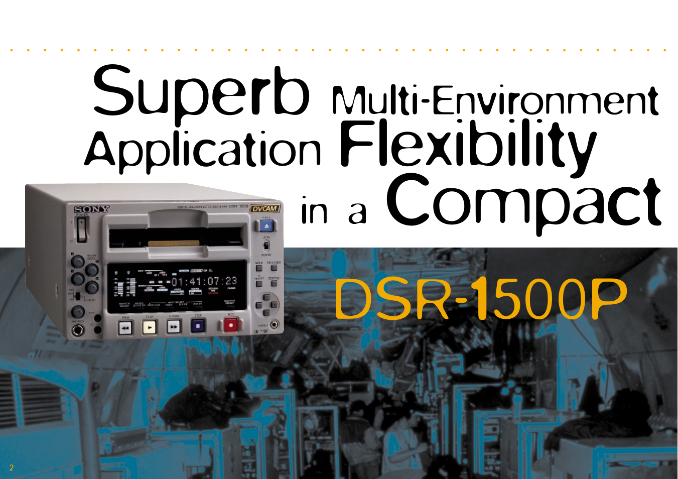 Superb, Compact, Flexibility | Dsr-1500p | Sony DSR-1500P User Manual | Page 2 / 8