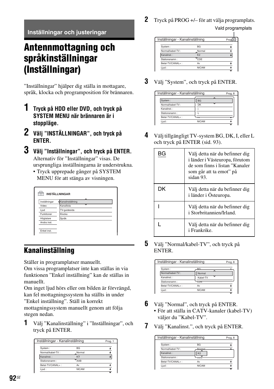 Inställningar och justeringar, Ing se ”inställningar och, Justeringar” (sid. 92) | Se ”kanalinställning” på sidan 92), Kanalinställning, Välj ”inställningar”, och tryck på enter, Tryck på prog +/– för att välja programplats, Välj ”system”, och tryck på enter, Välj ”normal/kabel-tv”, och tryck på enter, Välj ”kanalinst.”, och tryck på enter | Sony DAR-RH7000 User Manual | Page 350 / 536