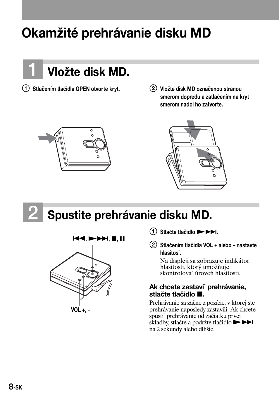 Okam˛ité prehrávanie disku md, Okamžité prehrávanie disku md, Vložte disk md | Spustite prehrávanie disku md | Sony Walkman MZ-E310 User Manual | Page 278 / 364