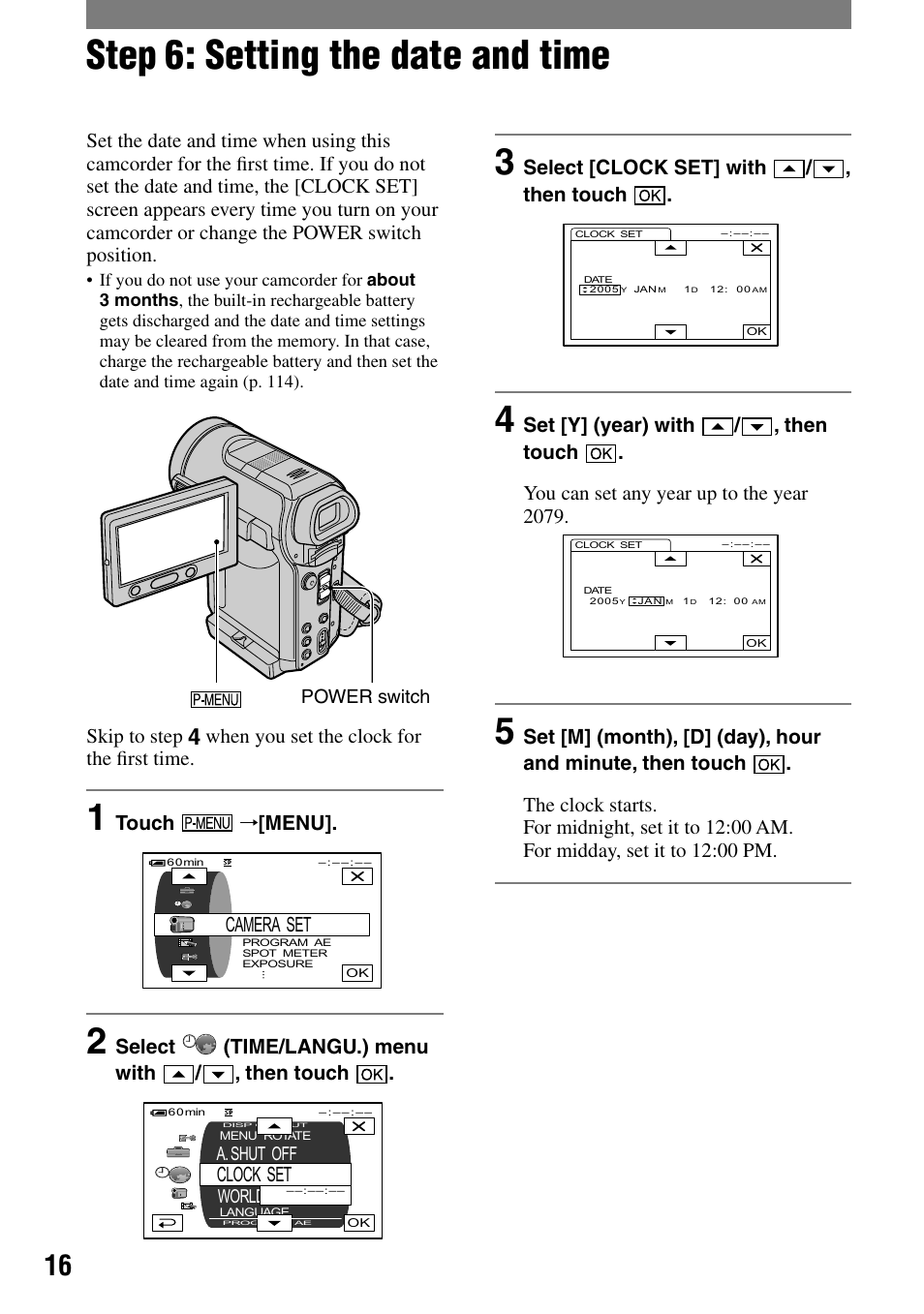 Step 6: setting the date and time, Skip to step, When you set the clock for the ﬁrst time | Touch, Menu, Camera set, Select (time/langu.) menu with / , then touch, Clock set, Select [clock set] with / , then touch | Sony HANDYCAM DCR-PC1000 User Manual | Page 16 / 123