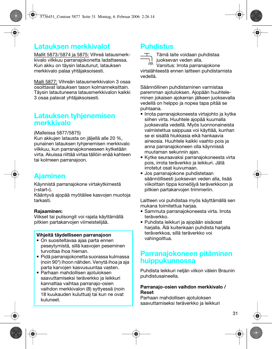 Latauksen merkkivalot, Latauksen tyhjenemisen merkkivalo, Ajaminen | Puhdistus, Parranajokoneen pitäminen huippukunnossa | Braun 5877 User Manual | Page 31 / 46