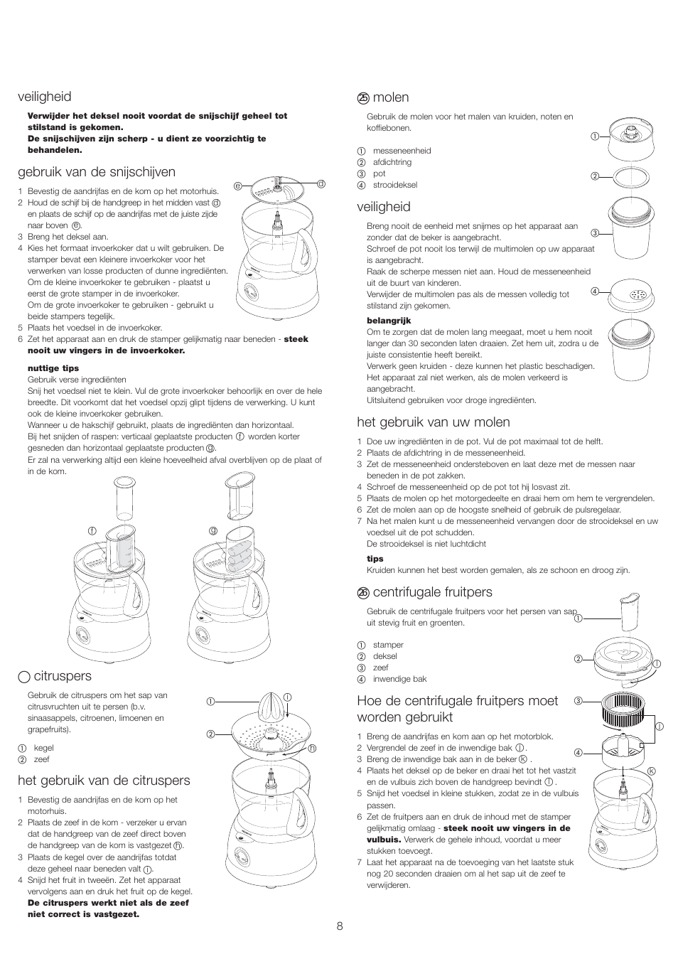 Veiligheid, Gebruik van de snijschijven, Citruspers | Het gebruik van de citruspers, Molen, Het gebruik van uw molen, Centrifugale fruitpers, Hoe de centrifugale fruitpers moet worden gebruikt | Kenwood FP693 User Manual | Page 10 / 42