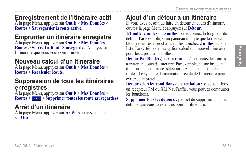 Enregistrement de l’itinéraire actif, Emprunter un itinéraire enregistré, Nouveau calcul d’un itinéraire | Suppression de tous les itinéraires enregistrés, Arrêt d’un itinéraire, Ajout d’un détour à un itinéraire, Enregistrés | Kenwood KNA-G510 User Manual | Page 77 / 160