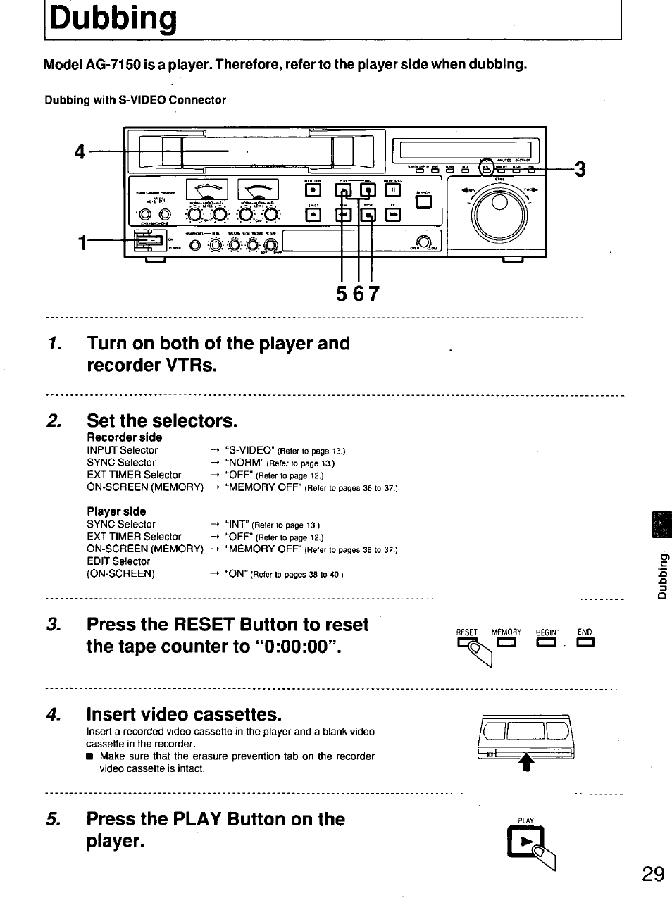 Dubbing, Turn on both of the player and recorder vtrs, Set the selectors | Insert video cassettes, Press the play button on the player | Panasonic AG7150 User Manual | Page 29 / 52
