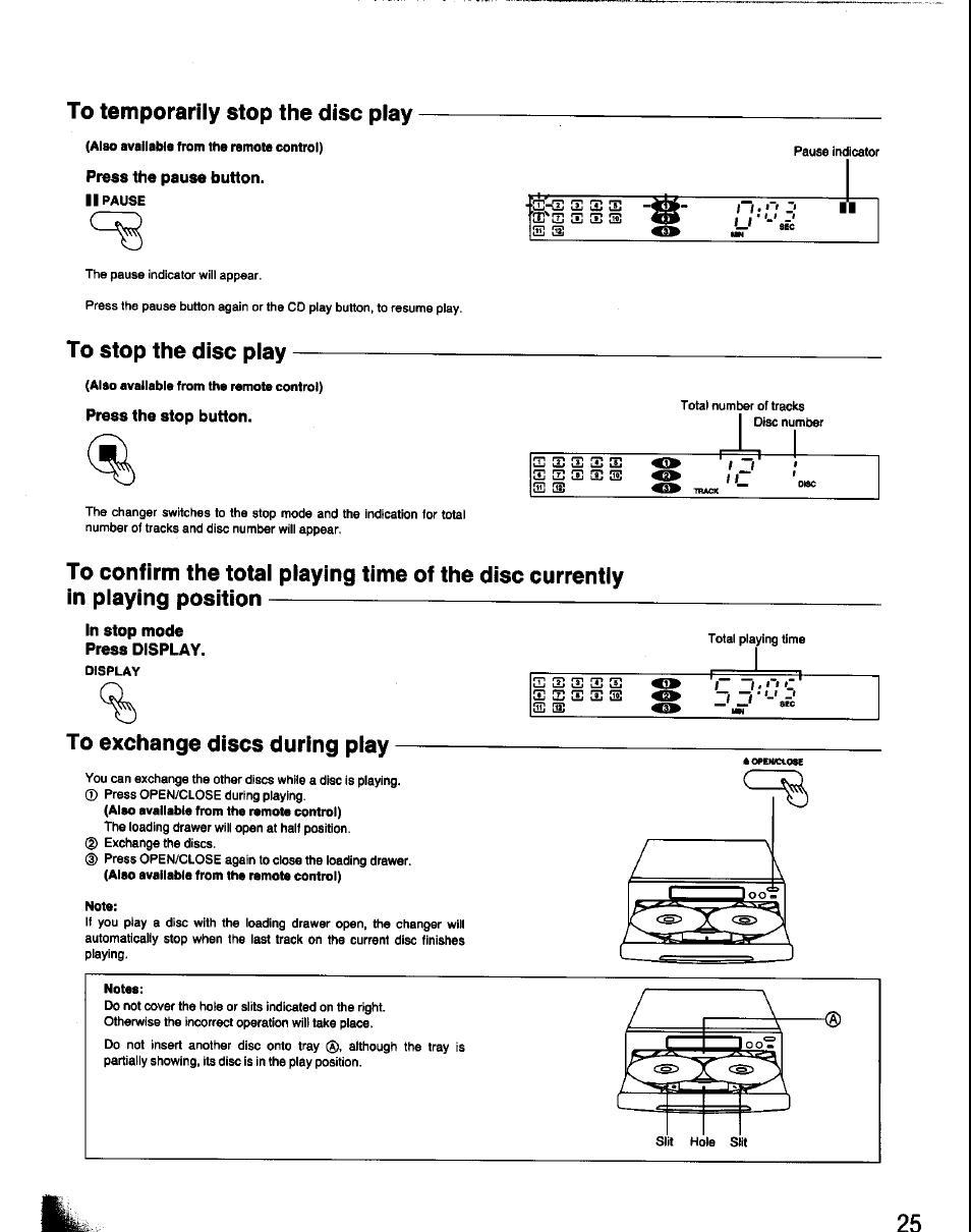 To temporarily stop the disc play, Press the pause button, To stop the disc play | Press the stop button, In stop mode press display, To exchange discs during play | Panasonic SC-CH60 User Manual | Page 25 / 60