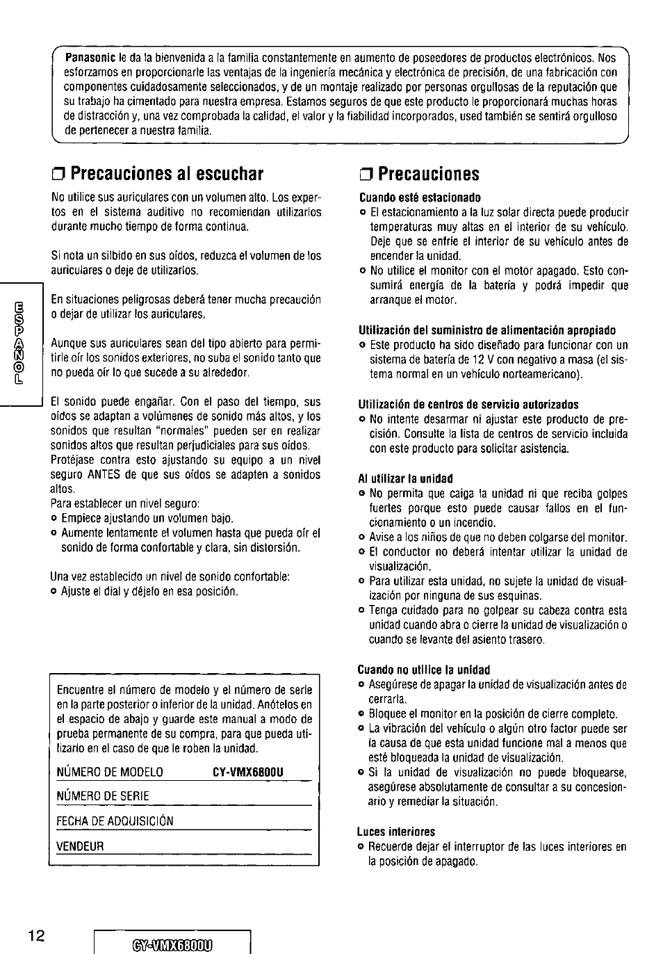 Precauciones al escuchar, Precauciones, Cuando esté estacionado | Utilización de centros de servicio autorizados, Al utilizar la unidad, Cy-vmx6800u, Cuando no utilice la unidad, Luces interiores | Panasonic CY VMX6800U User Manual | Page 12 / 76