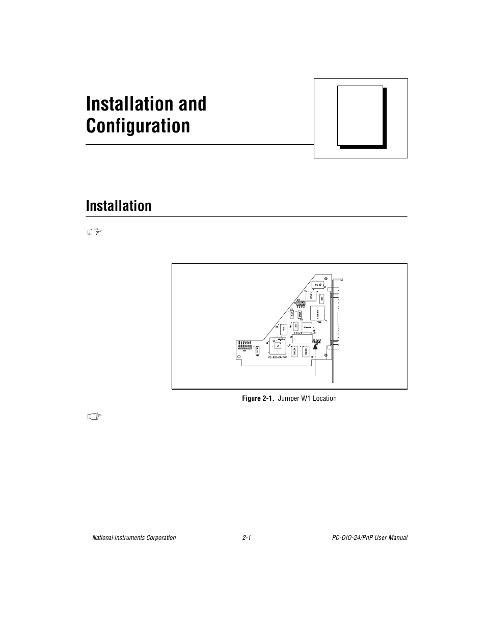 Chapter 2 installation and configuration, Installation, Figure 2-1. jumper w1 location | Installation -1, Figure 2-1, Jumper w1 location -1, Installation and configuration | National Instruments PC-DIO-24/PnP User Manual | Page 21 / 107
