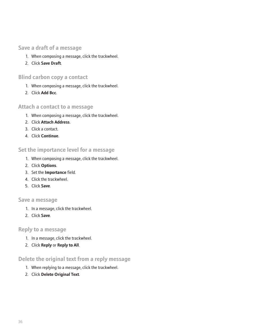 Save a draft of a message, Blind carbon copy a contact, Attach a contact to a message | Set the importance level for a message, Save a message, Reply to a message, Delete the original text from a reply message | Blackberry 8707 User Manual | Page 38 / 323