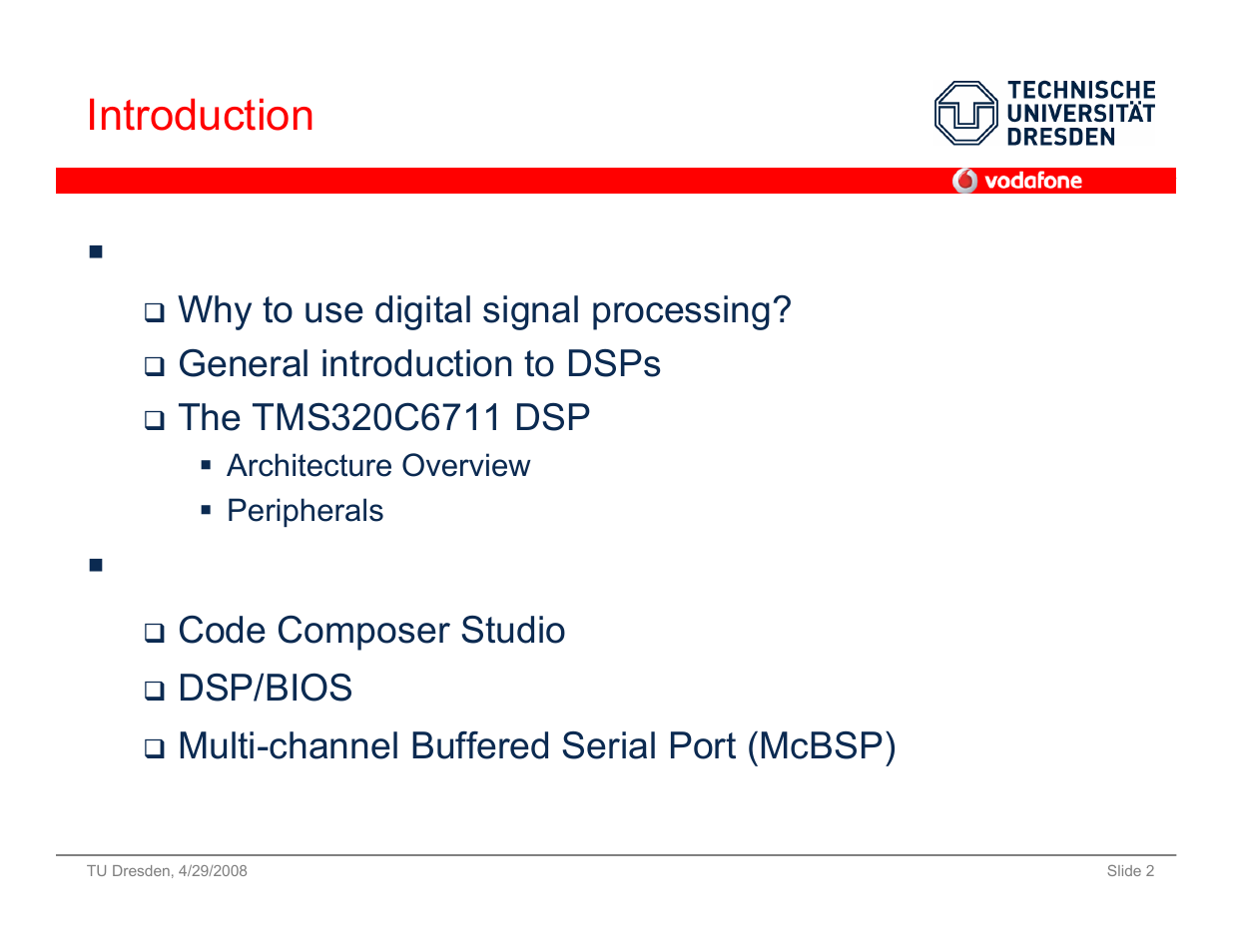 Introduction  hardware, Dsk6711 evaluation board - software, Why to use digital signal processing | General introduction to dsps, Code composer studio, Dsp/bios, Multi-channel buffered serial port (mcbsp) | Vodafone SS 08 User Manual | Page 2 / 53