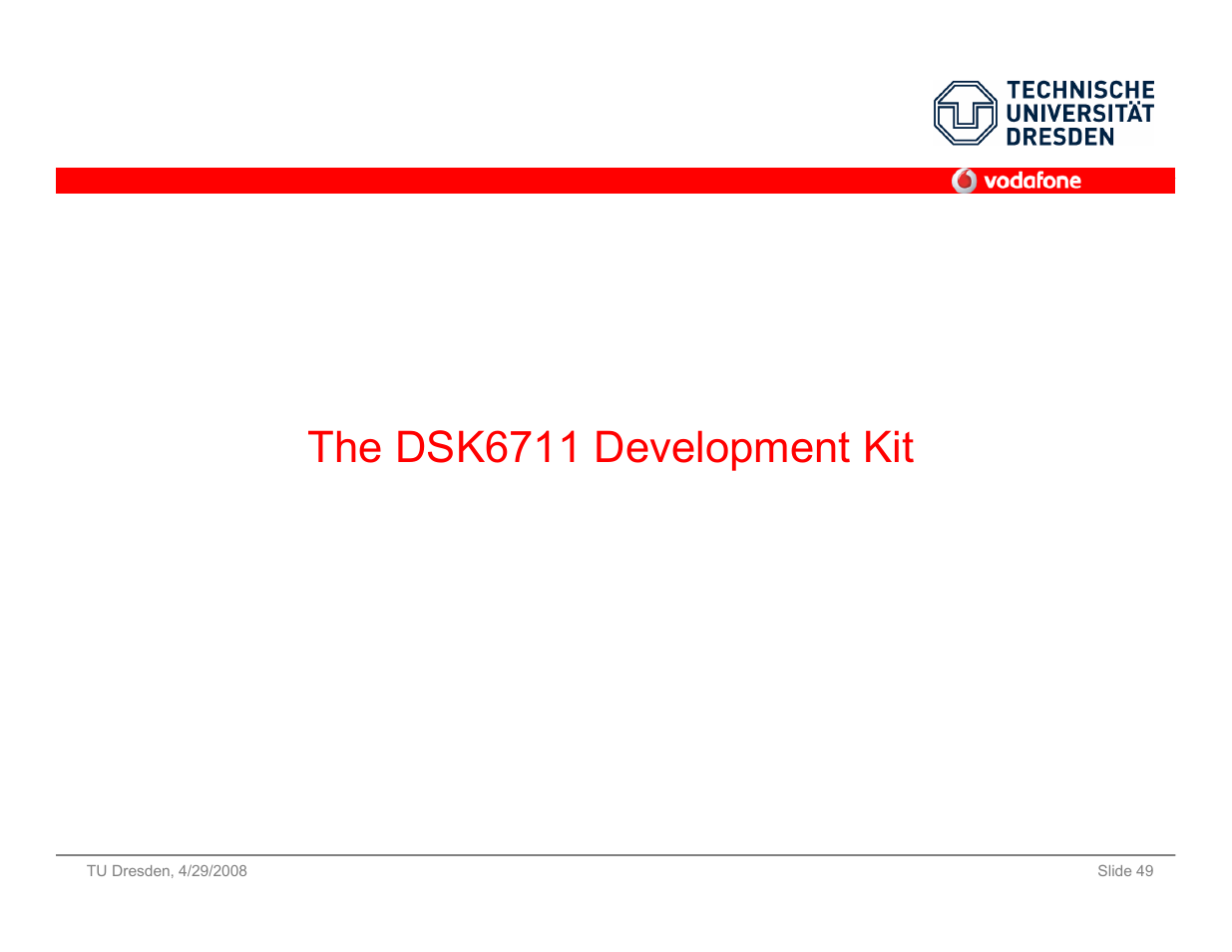 The dsk6711 development kit | Vodafone SS 08 User Manual | Page 49 / 53