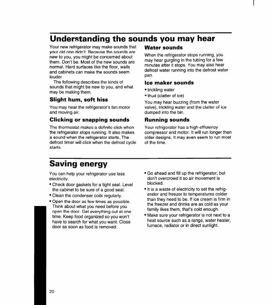 Understanding the sounds you may hear, Slight hum, soft hiss, Clicking or snapping sounds | Water sounds, Ice maker sounds, Running sounds, Saving energy | Whirlpool 8ED22DQ User Manual | Page 21 / 30