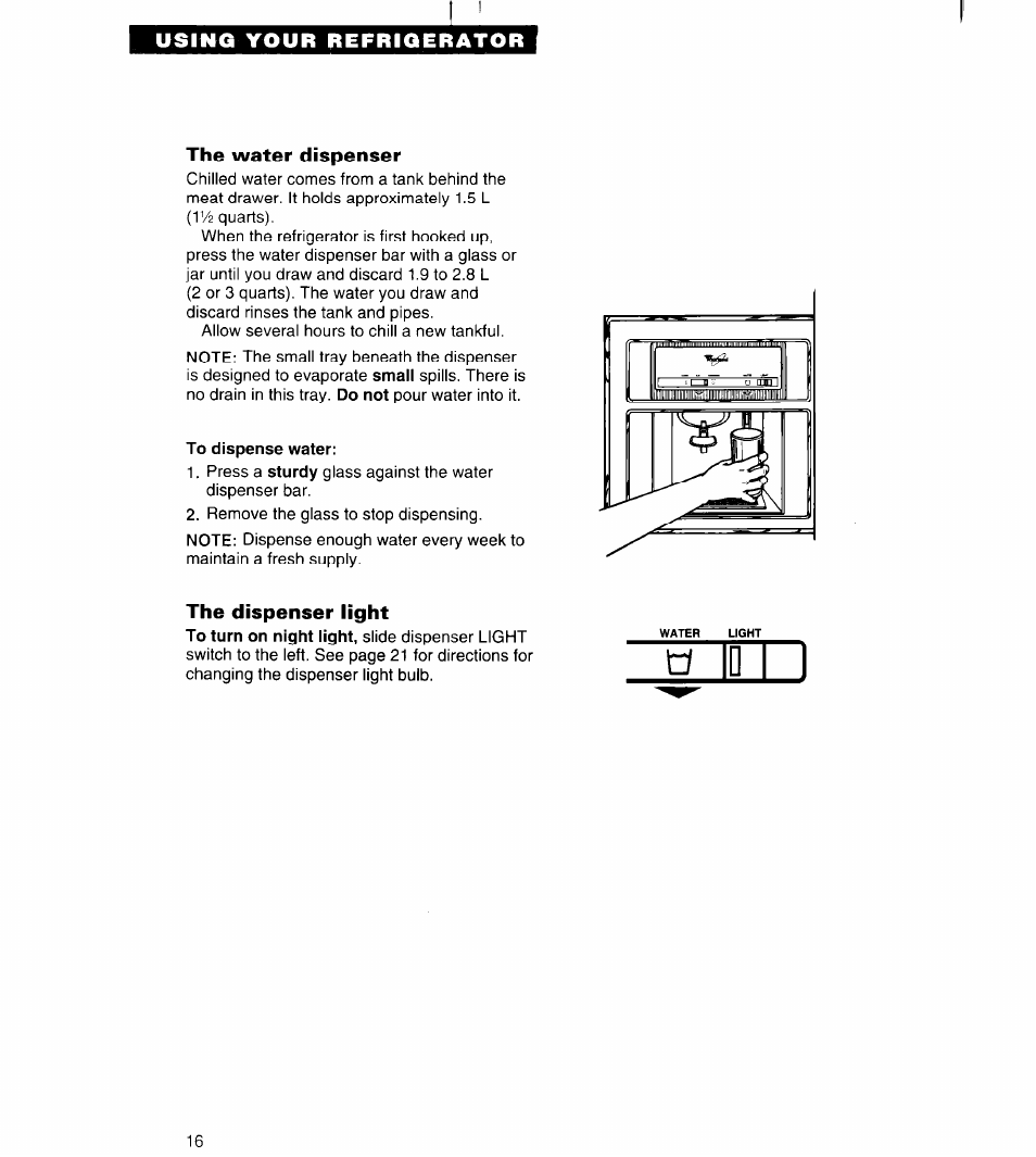 The water dispenser, To dispense water, The dispenser light | Whirlpool 3VED27DQ User Manual | Page 16 / 30