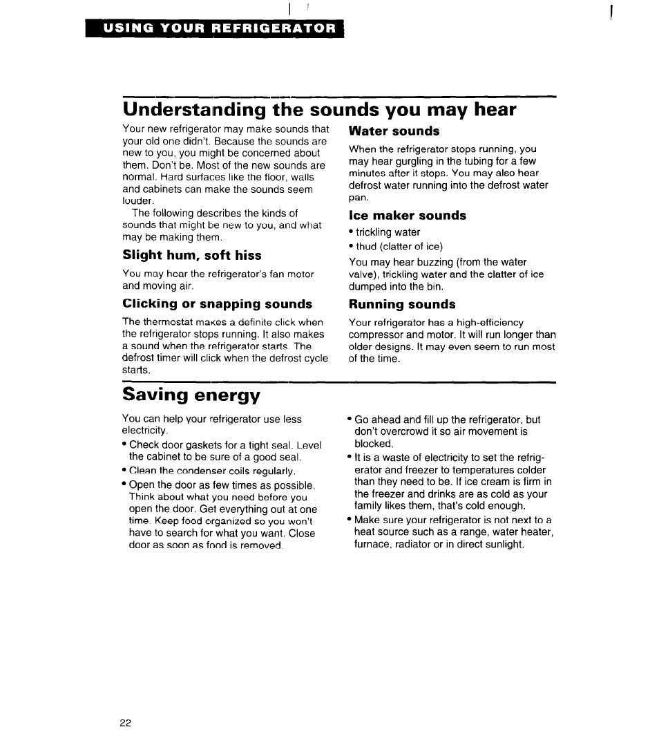 Understanding the sounds you may hear, Slight hum, soft hiss, Clicking or snapping sounds | Water sounds, Ice maker sounds, Running sounds, Saving energy | Whirlpool 3VED27DQ User Manual | Page 22 / 30
