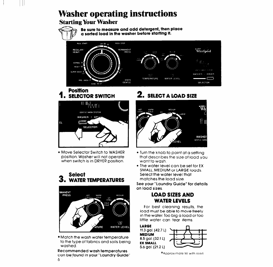 Washer operating instructions, Starting your washer, Position | Selector switch, Select a load size, Seiect, O. water temperatures, Load sizes and water levels, 1 a t : j 1 | Whirlpool LT4900XS User Manual | Page 6 / 24