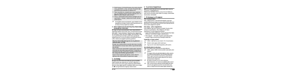 Veri belle²i, Yuvalæ kartæn de²i tirilmesi, Pil göstergesi ve pil de²i imi | Piller neredeyse bitmi, Piller bitmi - pillerin de²i tirilmesi, Hangi piller ve hangi yordam, Arj edilebilir pillerin kullanælmasæ | Microlife BP A80 User Manual | Page 87 / 107