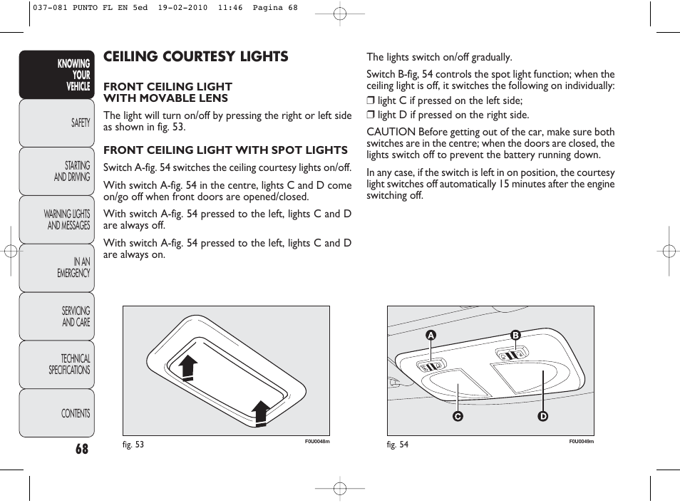 Ceiling courtesy lights | FIAT Punto Evo User Manual | Page 69 / 270