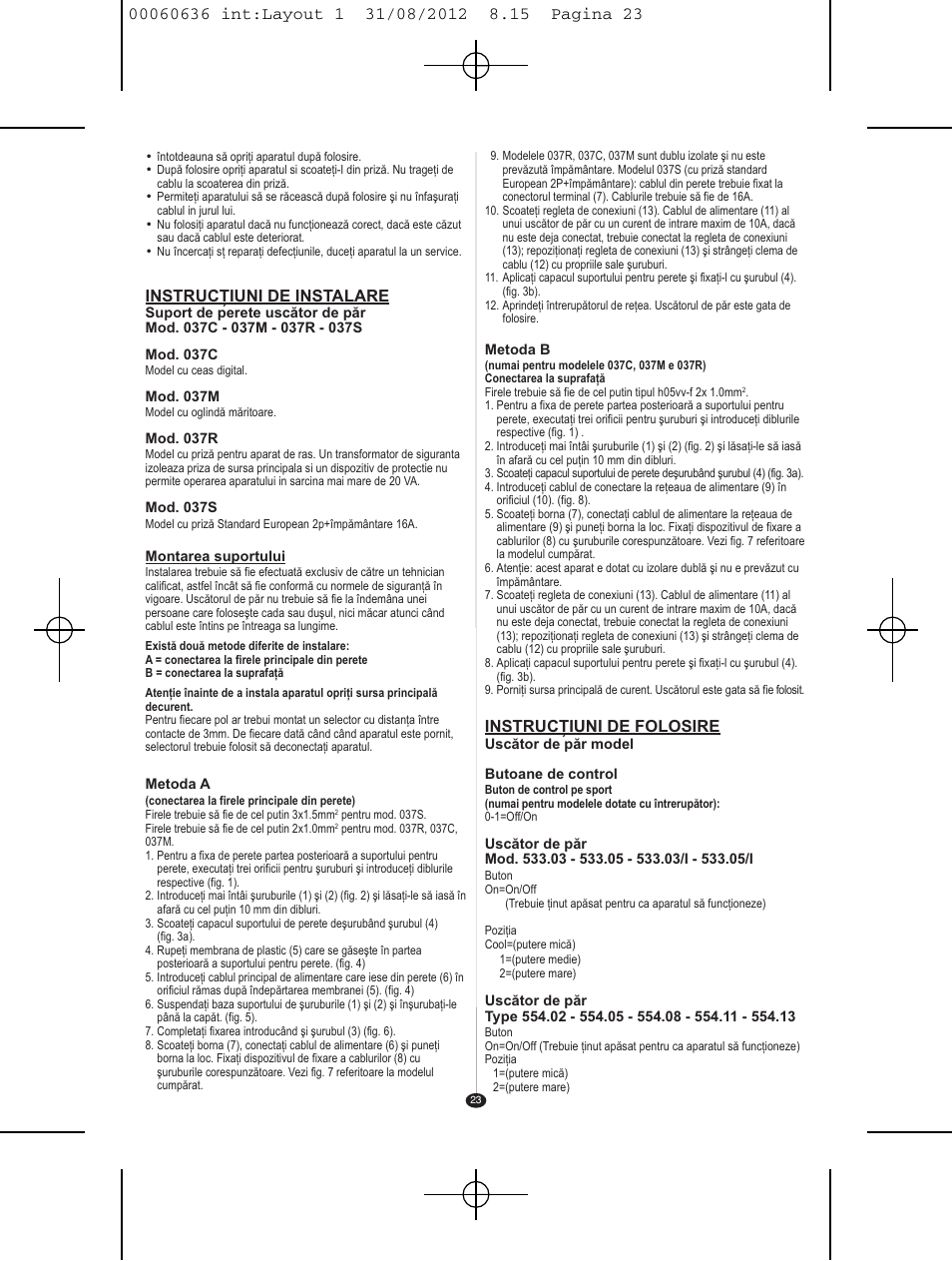 Instrucţiuni de instalare, Instrucţiuni de folosire | VALERA PREMIUM 1200 SHAVER User Manual | Page 21 / 42