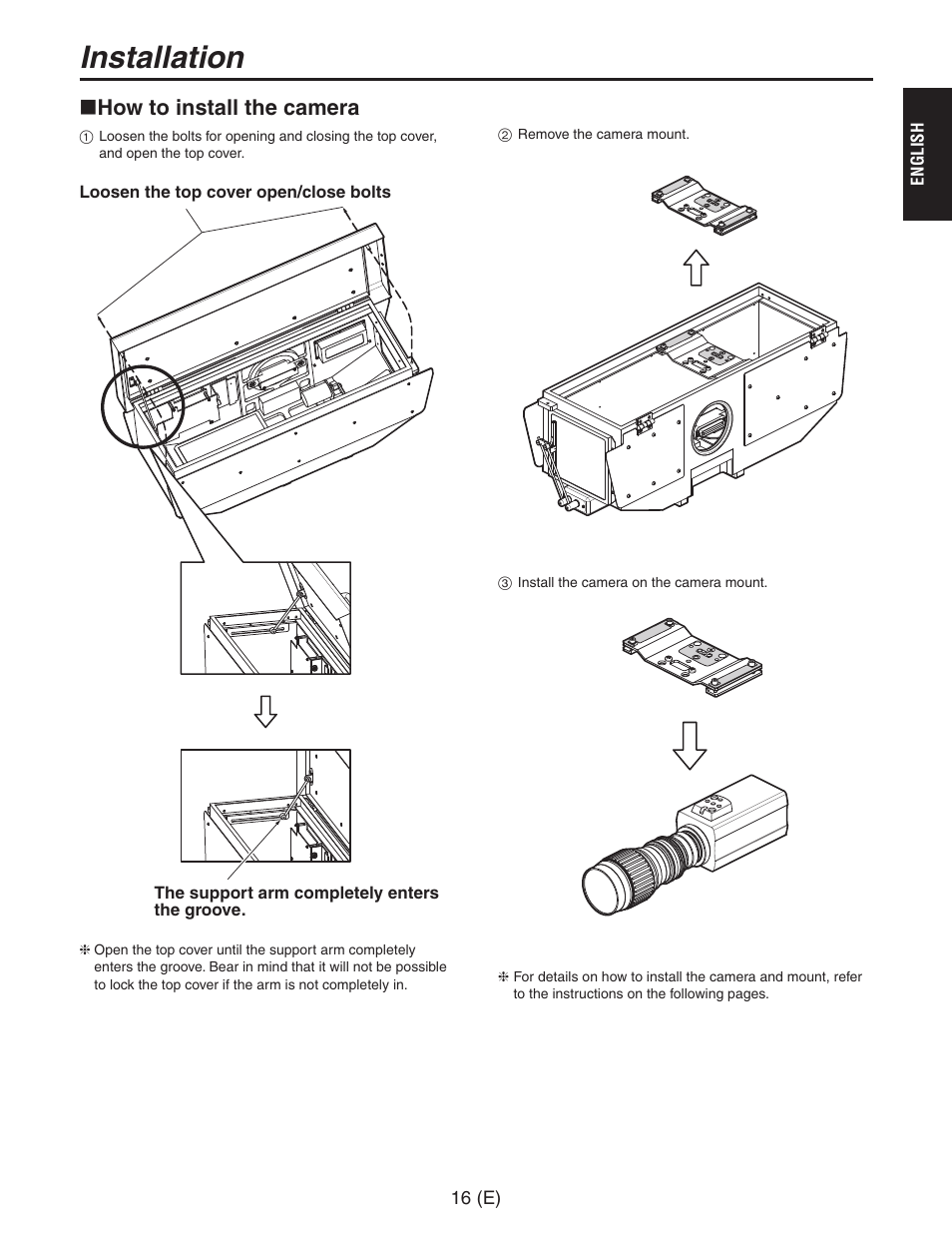 How to install the camera, Loosen the top cover open/close bolts, The support arm completely enters the groove | Installation | Panasonic AW-PH650 User Manual | Page 17 / 44