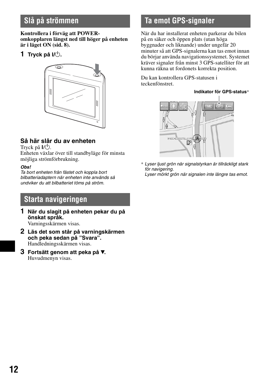Slå på strömmen, Starta navigeringen, Ta emot gps-signaler | Sony NV-U70T User Manual | Page 138 / 216