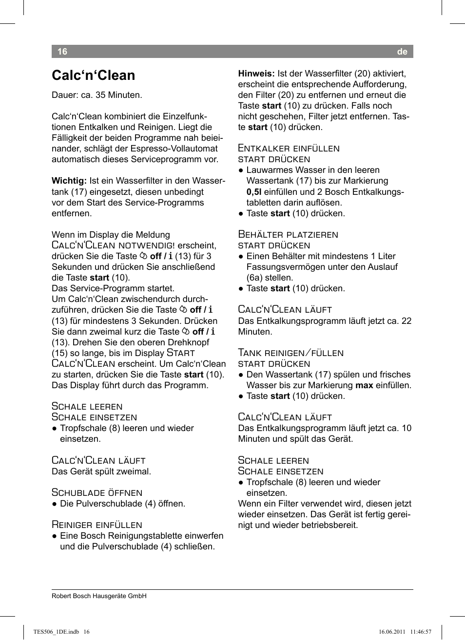 Calc‘n‘clean, Calc‘n‘clean notwendig, Start calc‘n‘clean | Schale leeren schale einsetzen, Calc‘n‘clean läuft, Schublade öffnen, Reiniger einfüllen, Entkalker einfüllen start drücken, Behälter platzieren start drücken, Tank reinigen/füllen start drücken | Bosch TES50658DE VeroCafe LattePro Kaffeevollautomat Dunkles Espressobraun Dark Espresso User Manual | Page 20 / 88
