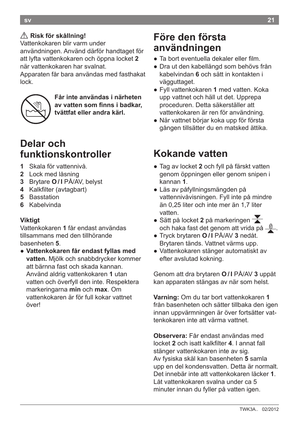 Delar och funktionskontroller, Före den första användningen, Kokande vatten | Bosch TWK3A014 Kunststoff Wasserkocher CompactClass Primärfarbe rot Sekundärfarbe Hellgrau User Manual | Page 23 / 62
