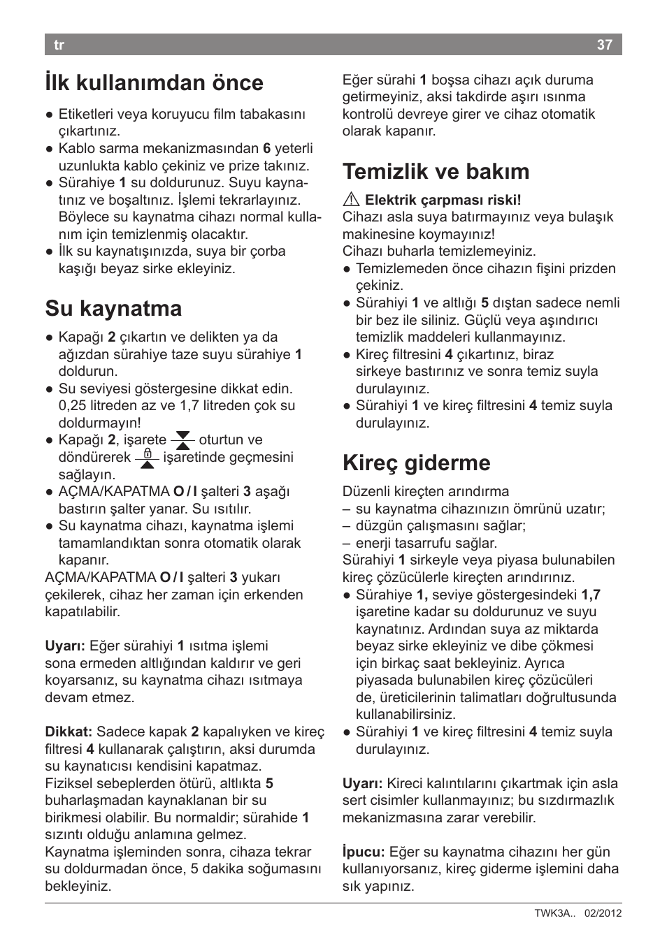 Temizlik ve bakım, Kireç giderme, Ilk kullanımdan önce | Su kaynatma | Bosch TWK3A014 Kunststoff Wasserkocher CompactClass Primärfarbe rot Sekundärfarbe Hellgrau User Manual | Page 39 / 62