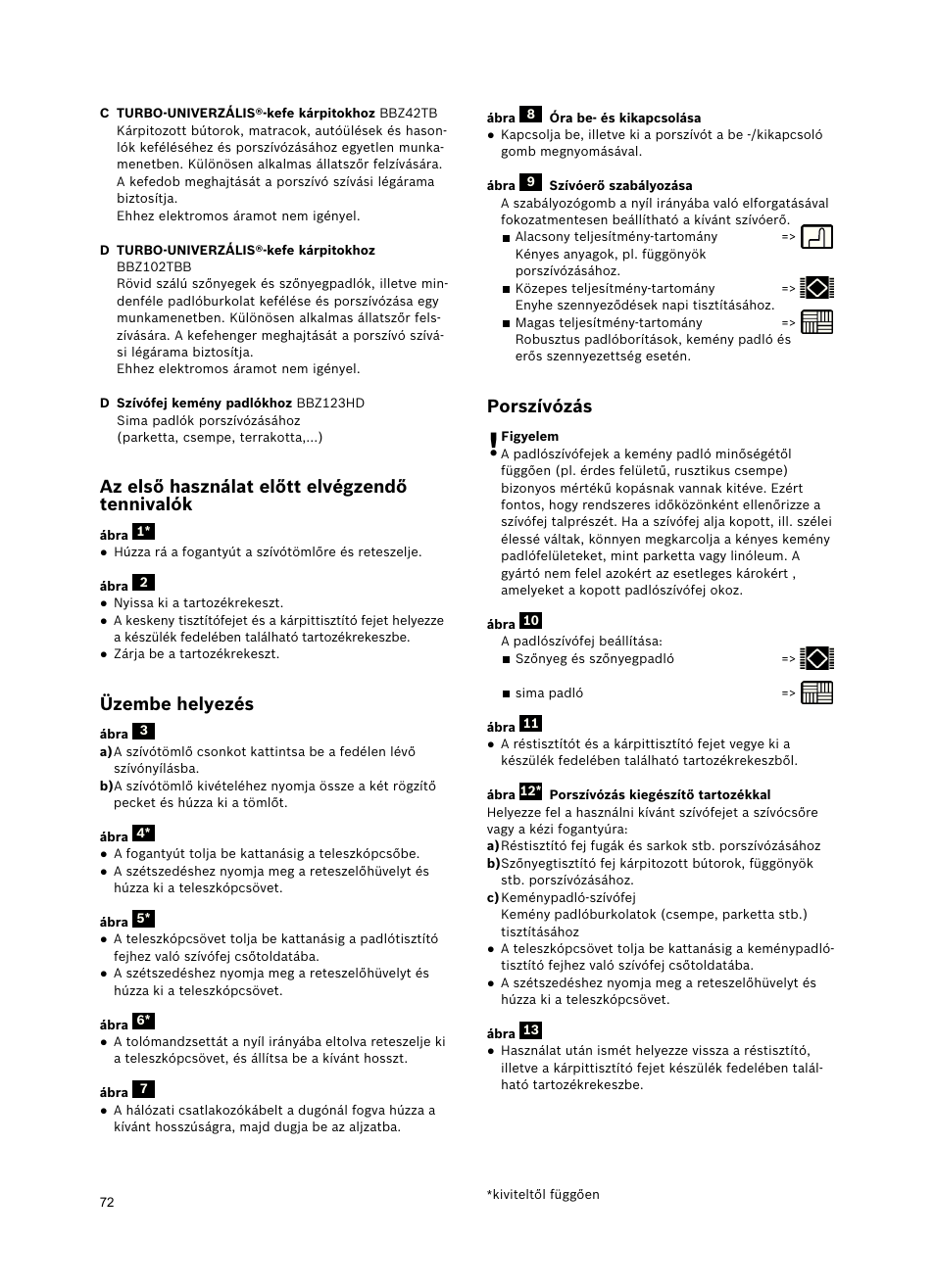 Az első használat előtt elvégzendő tennivalók, Üzembe helyezés, Porszívózás | Bosch Freee Bodenstaubsauger mit Staubbeutel BSGL51332 vanilla User Manual | Page 73 / 108