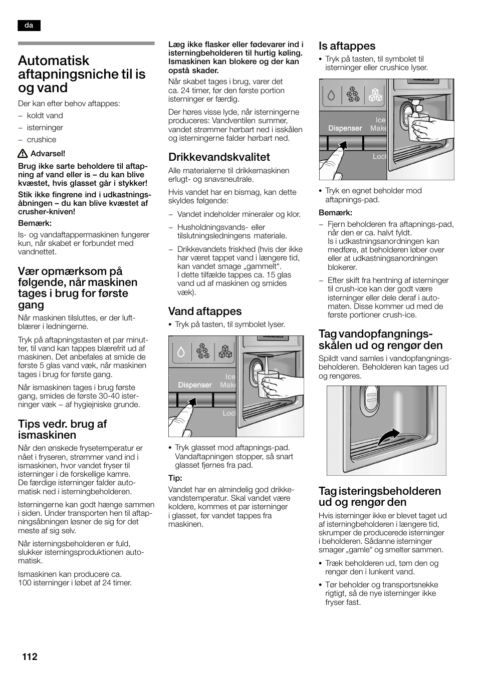 Automatisk aftapningsniche til is og vand, Tips vedr. brug af ismaskinen, Drikkevandskvalitet | Vand aftappes, Is aftappes, Tag vandopfangningsć skålen ud og rengør den, Tag isteringsbeholderen ud og rengør den | Bosch KAN60A45 Frigorífico americano No Frost Puertas acero mate antihuellas 180 x 90 cm EAN 4242002627571 User Manual | Page 112 / 263