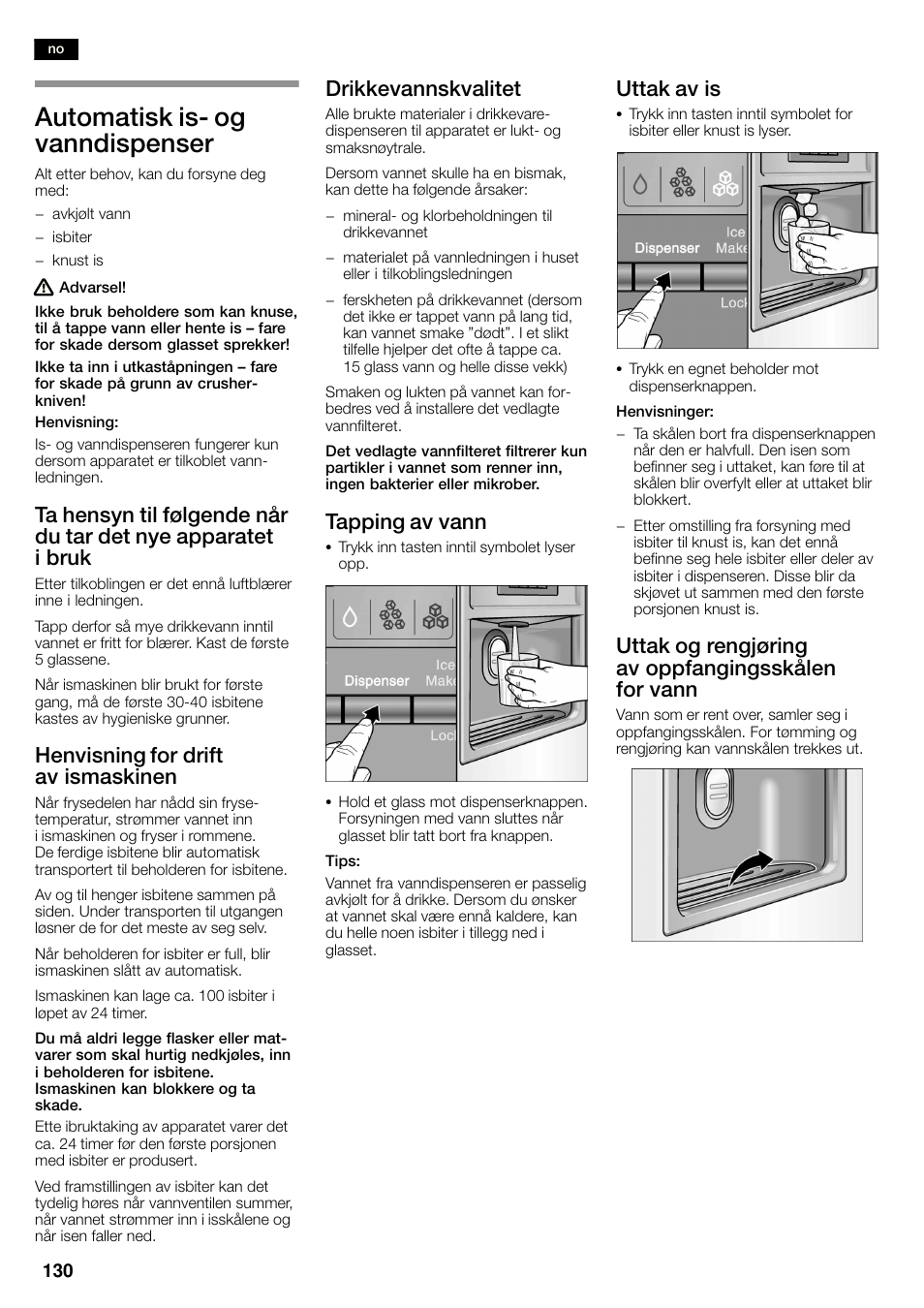 Automatisk isć og vanndispenser, Henvisning for drift av ismaskinen, Drikkevannskvalitet | Tapping av vann, Uttak av is, Uttak og rengjøring av oppfangingsskålen for vann | Bosch KAN60A45 Frigorífico americano No Frost Puertas acero mate antihuellas 180 x 90 cm EAN 4242002627571 User Manual | Page 130 / 263